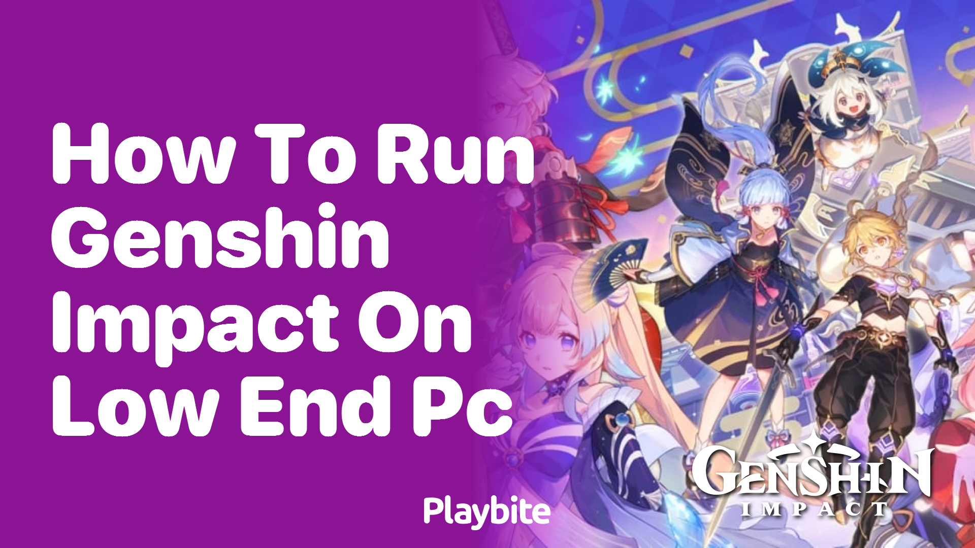 How to Run Genshin Impact on a Low-End PC