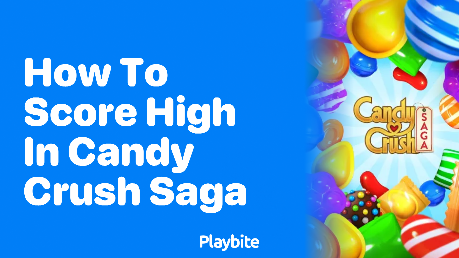 How to Score High in Candy Crush Saga: Tips and Tricks