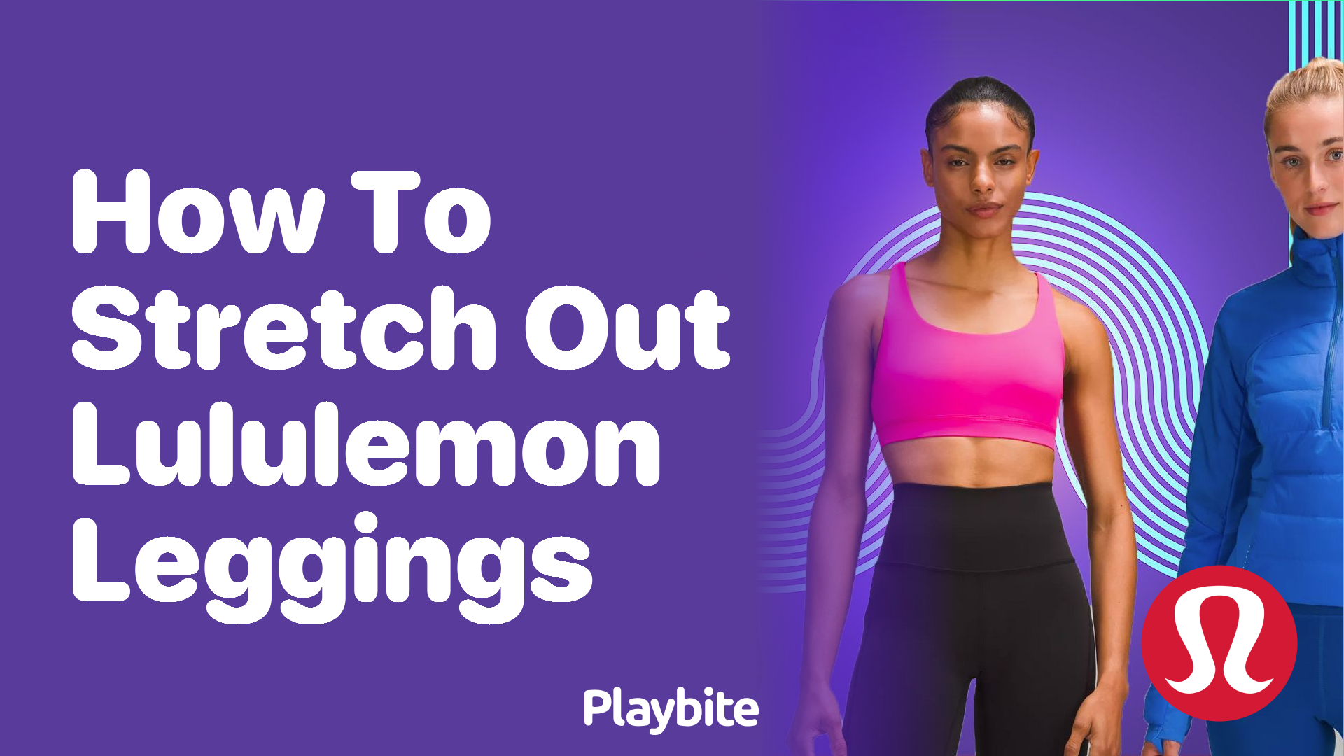 https://www.playbite.com/wp-content/uploads/sites/3/2024/03/how-to-stretch-out-lululemon-leggings.png