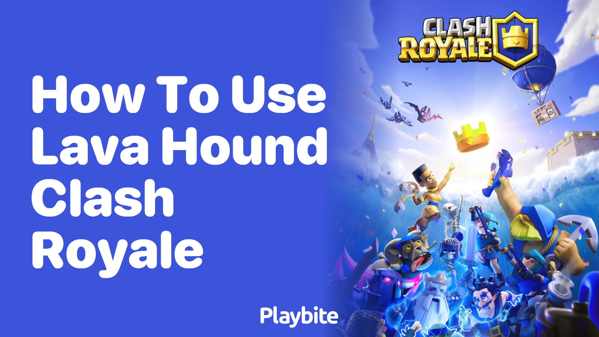 How to Use Lava Hound in Clash Royale Effectively