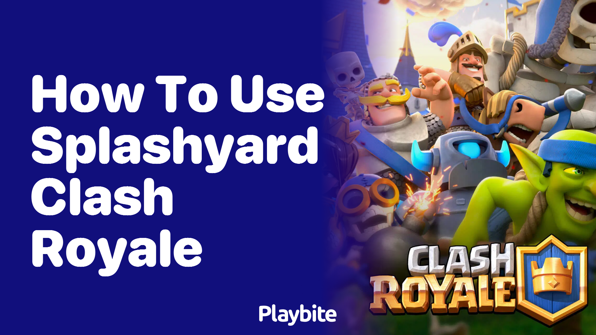 Mastering SplashYard in Clash Royale: A How-to Guide