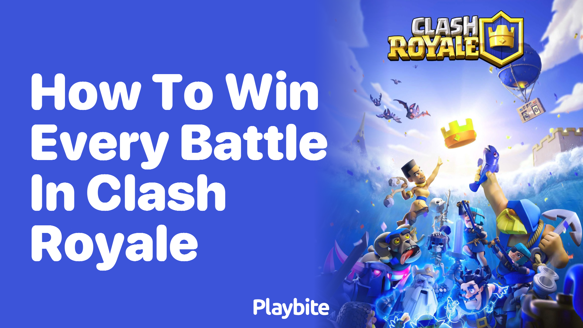 How to Win Every Battle in Clash Royale: Tips and Tricks