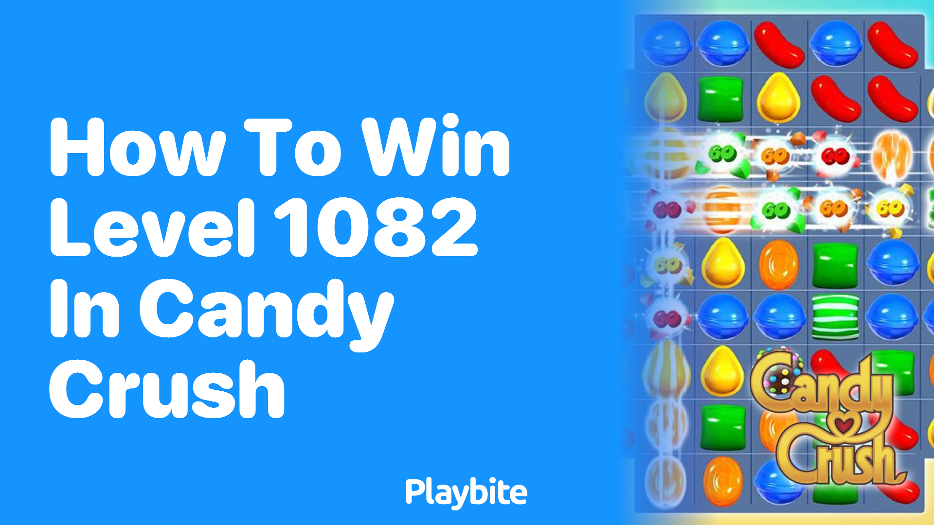 How to Win Level 1082 in Candy Crush: Strategies and Tips