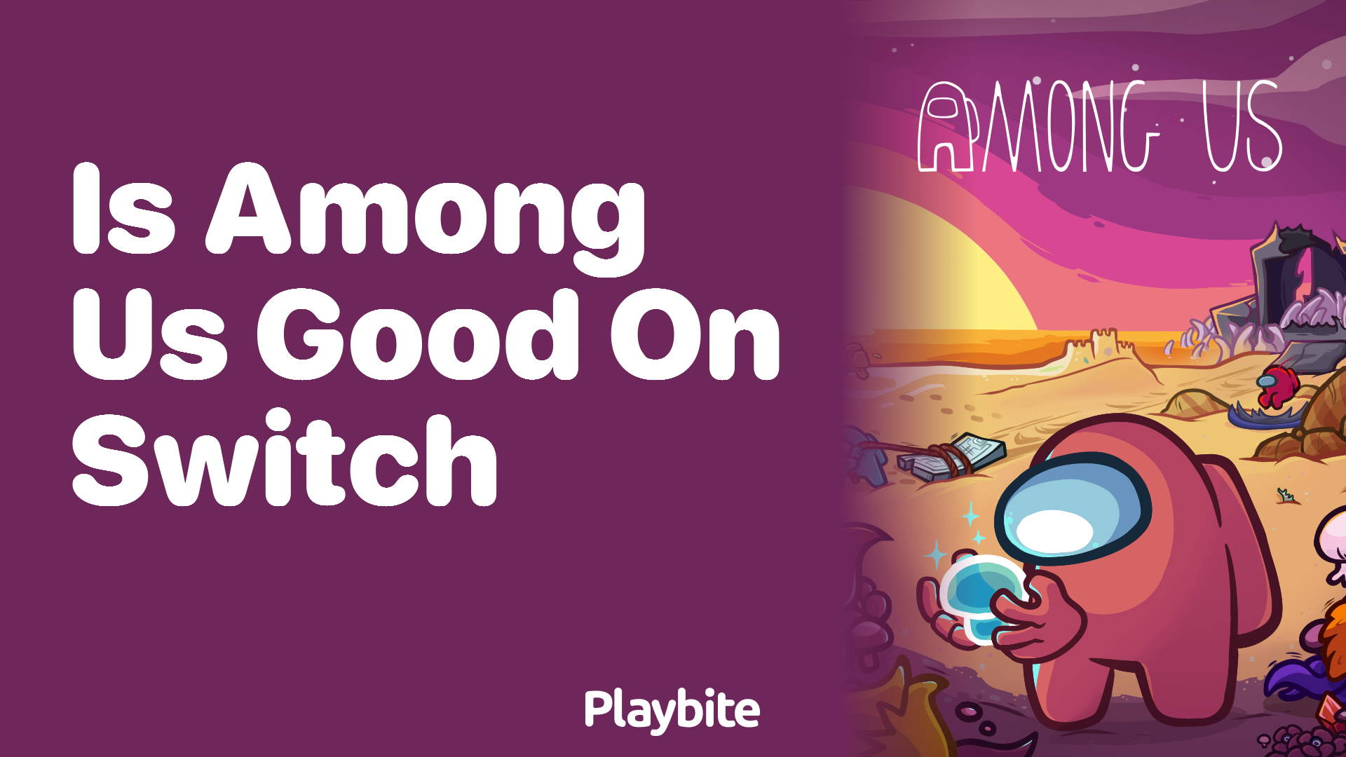 Is Among Us Good on Switch? Find Out Here!