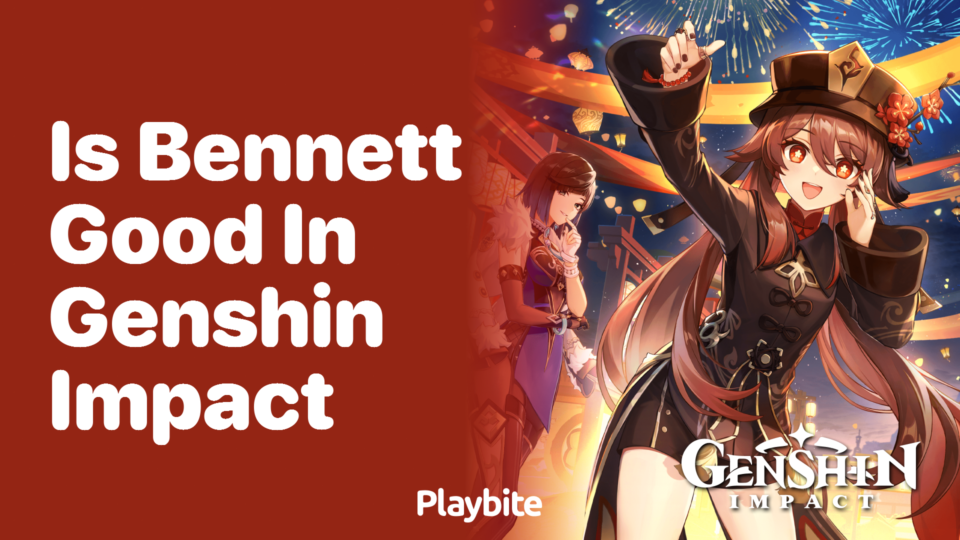 Is Bennett Good in Genshin Impact?