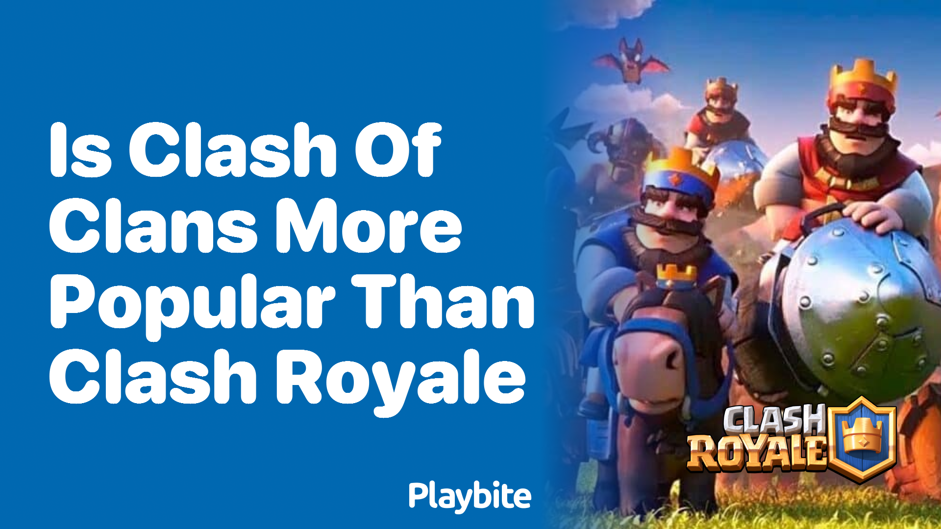 Is Clash of Clans More Popular Than Clash Royale? - Playbite