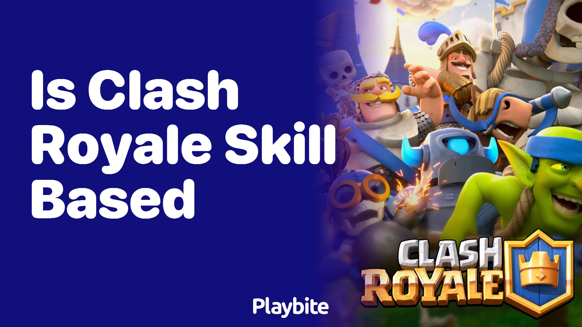 Is Clash Royale Skill-Based? Find Out Here! - Playbite