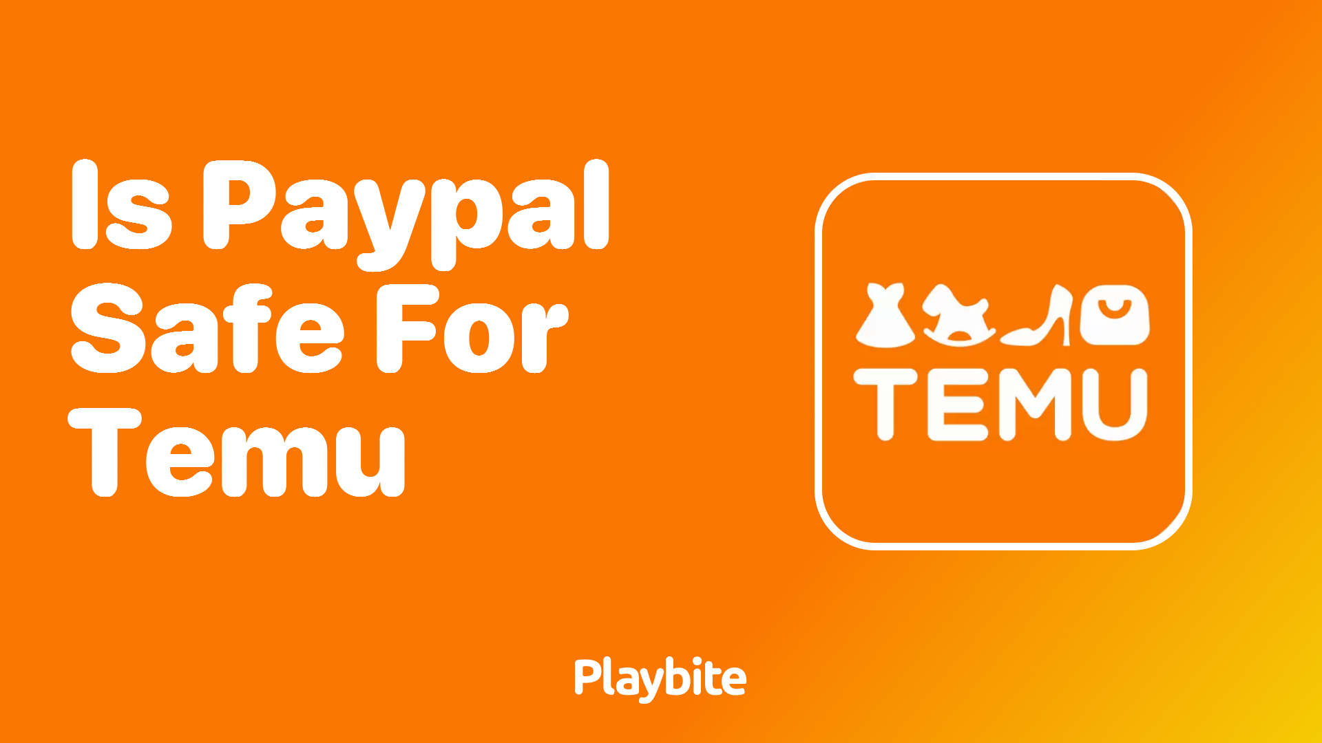 Is PayPal Safe for Temu Transactions? Get the Scoop Here!