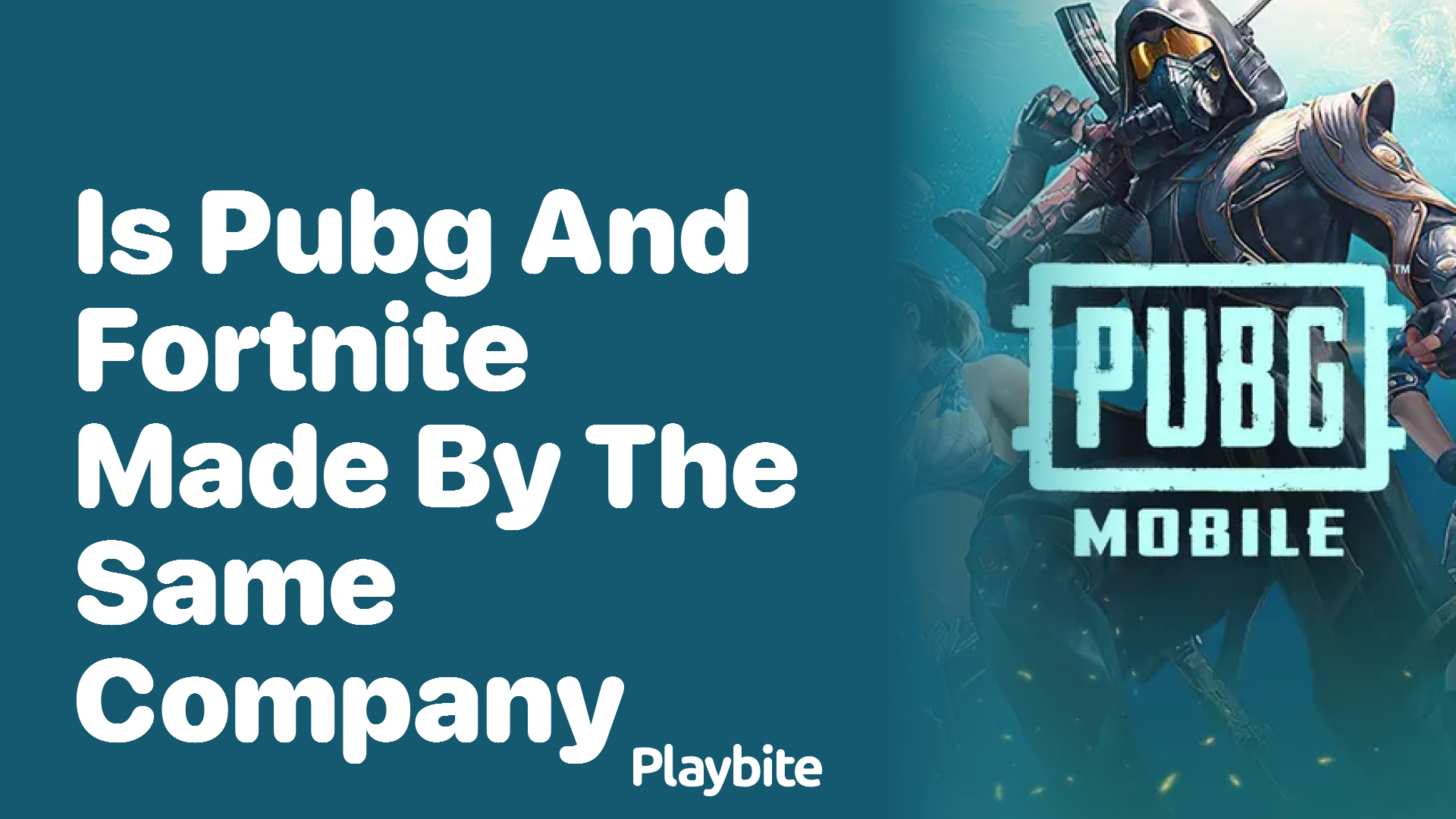 Is PUBG and Fortnite Made by the Same Company?