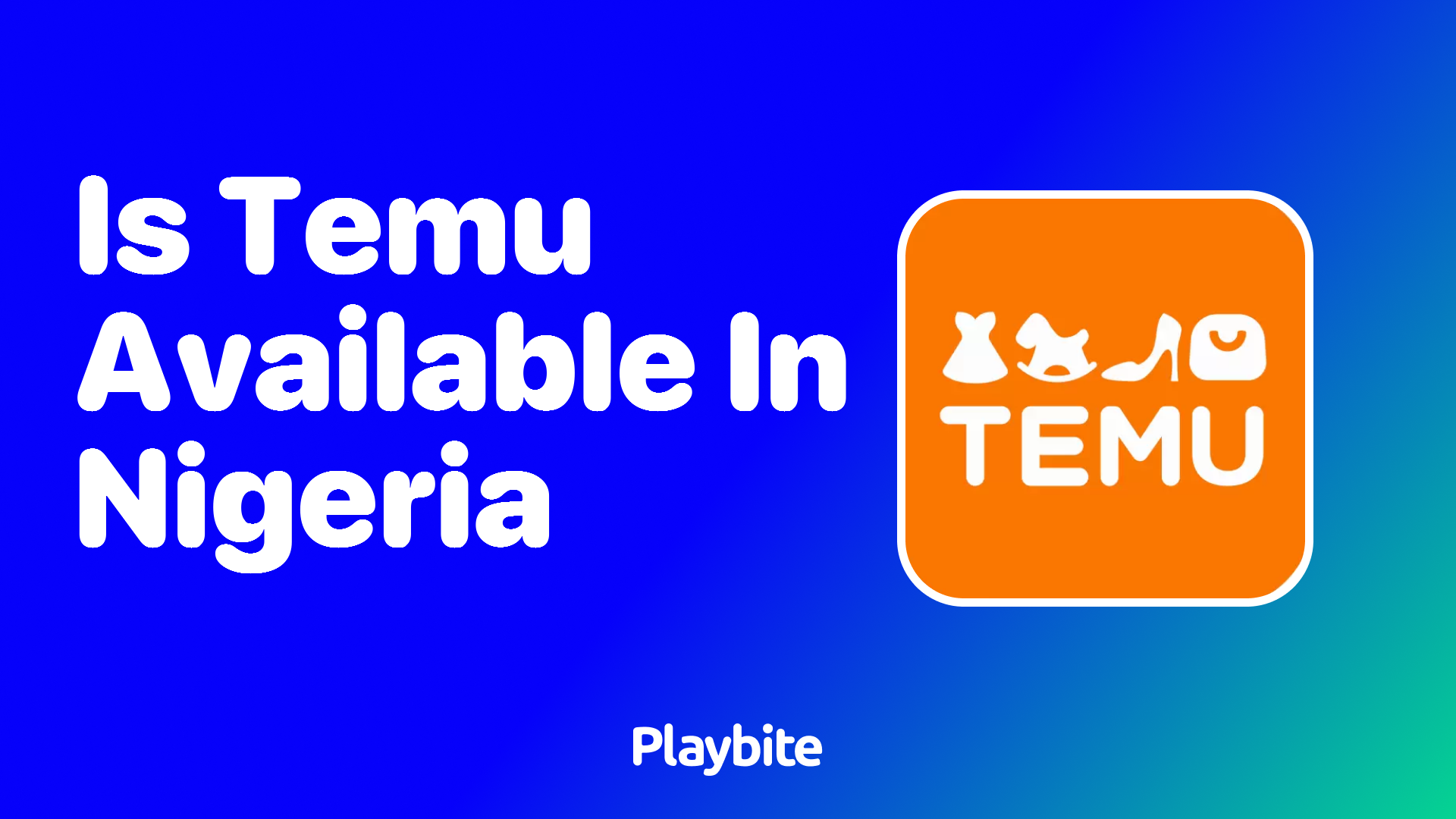 Is Temu Available in Nigeria? Discover Now!