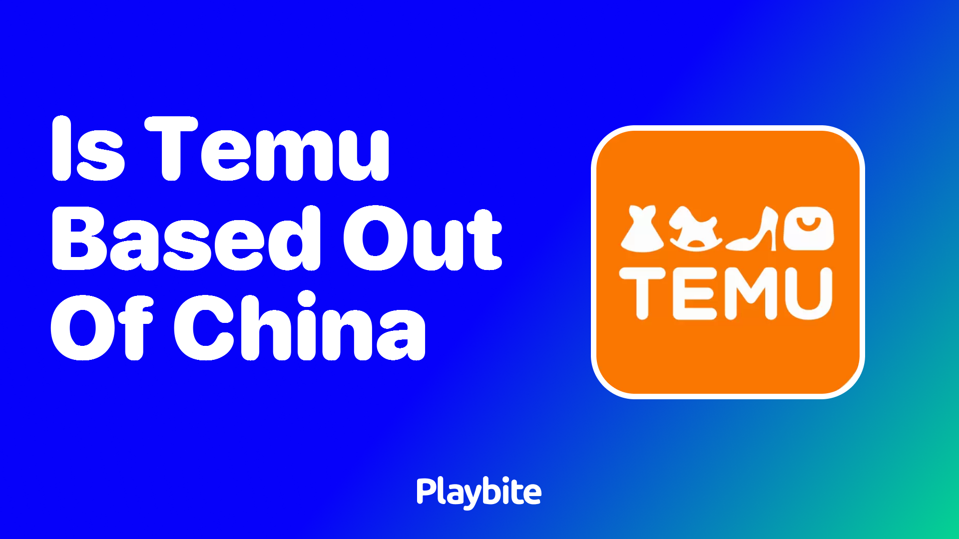 Is Temu Based Out of China? Let's Find Out! - Playbite