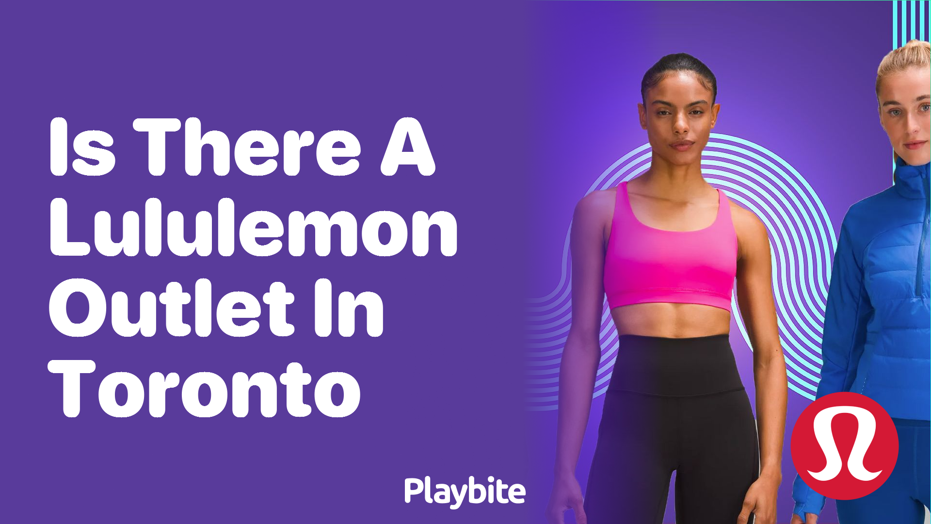 https://www.playbite.com/wp-content/uploads/sites/3/2024/03/is-there-a-lululemon-outlet-in-toronto.png