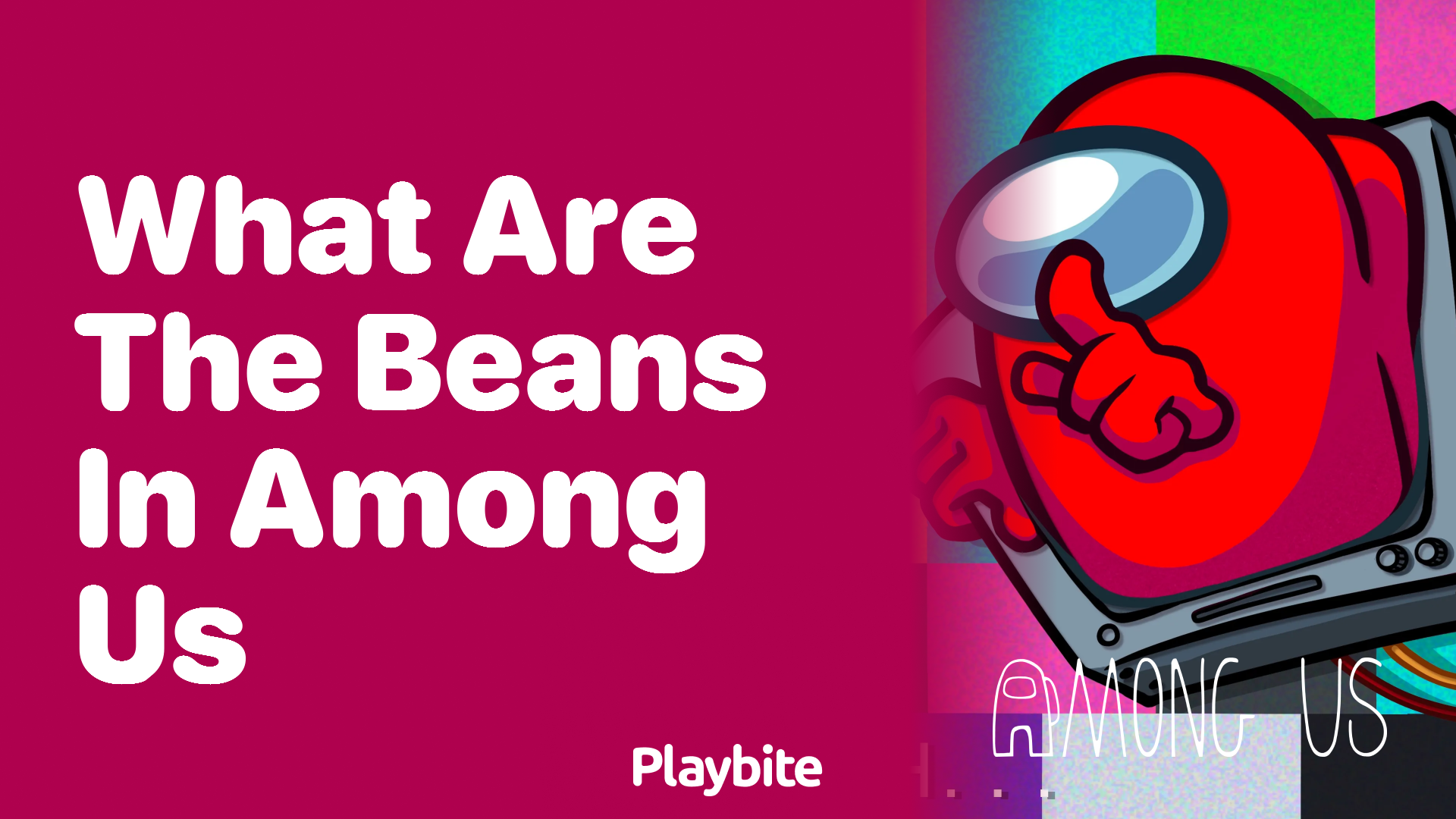 What Are the Beans in Among Us?