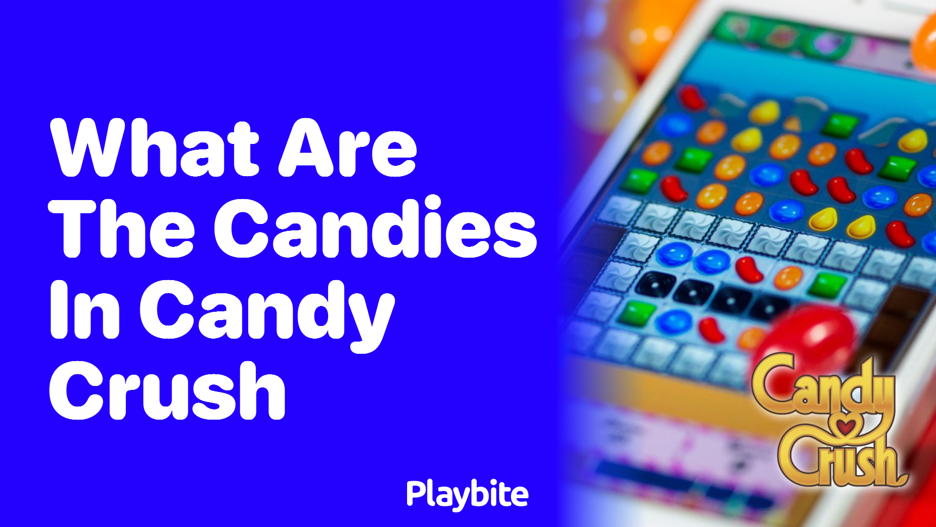 What are the Candies in Candy Crush?