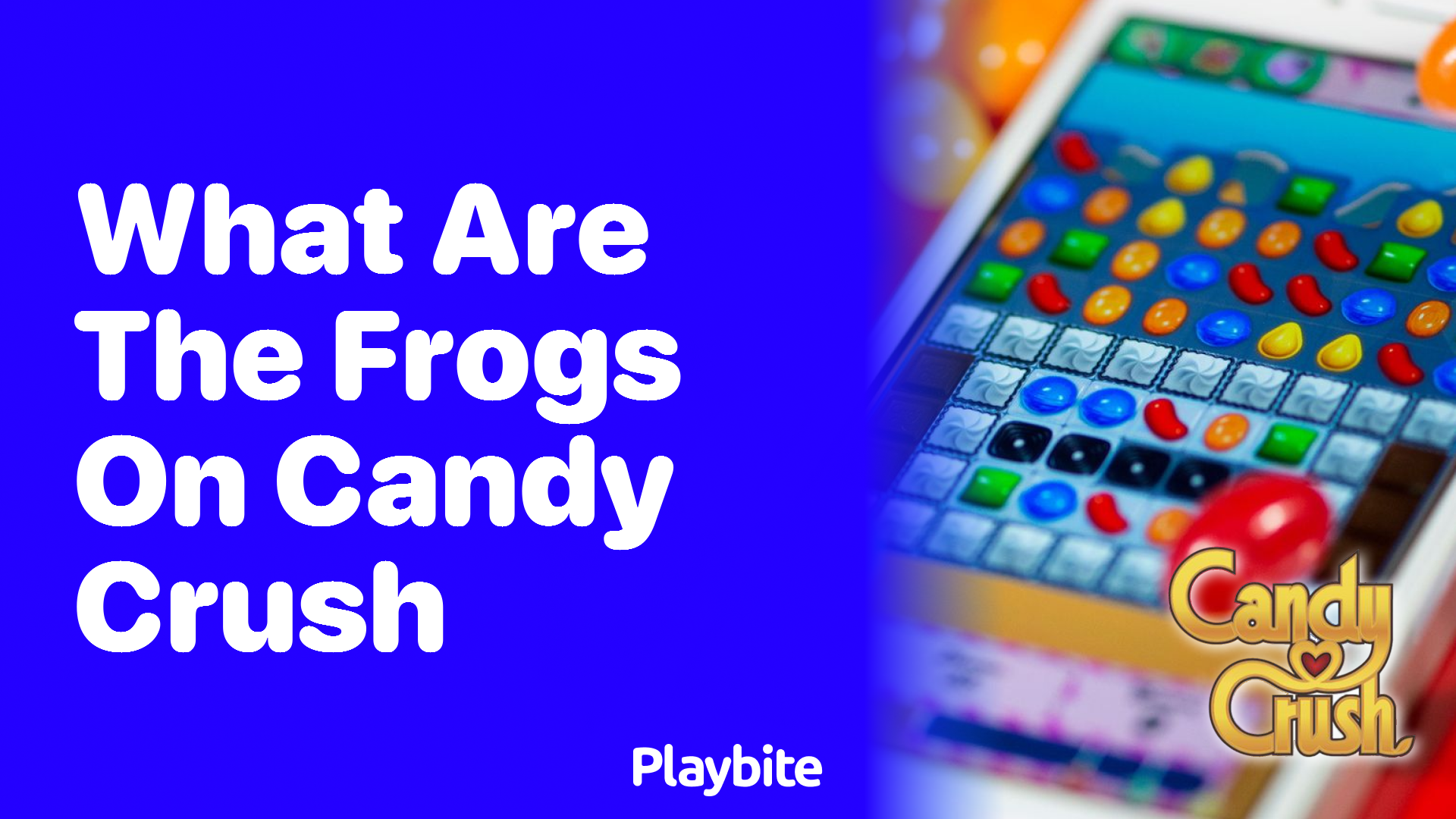 What Are the Frogs on Candy Crush?