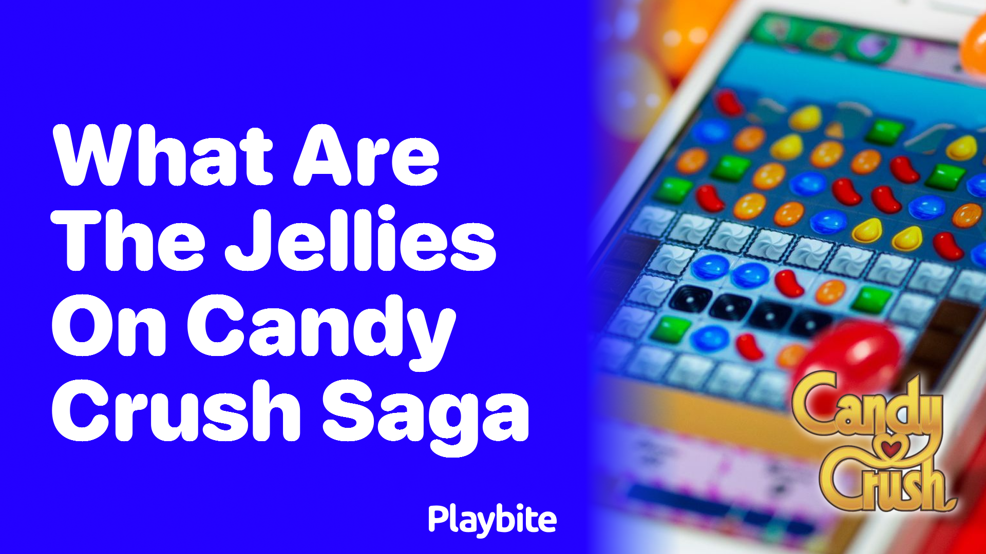 What Are the Jellies in Candy Crush Saga?