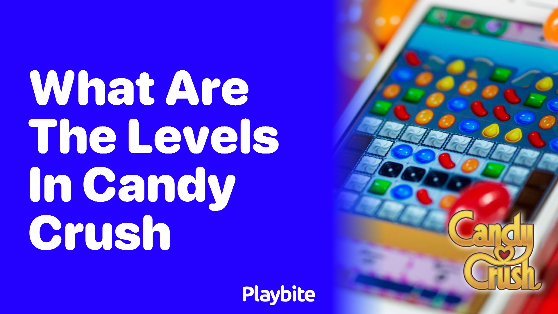 What Are the Levels in Candy Crush? Discover the Sweet Journey!