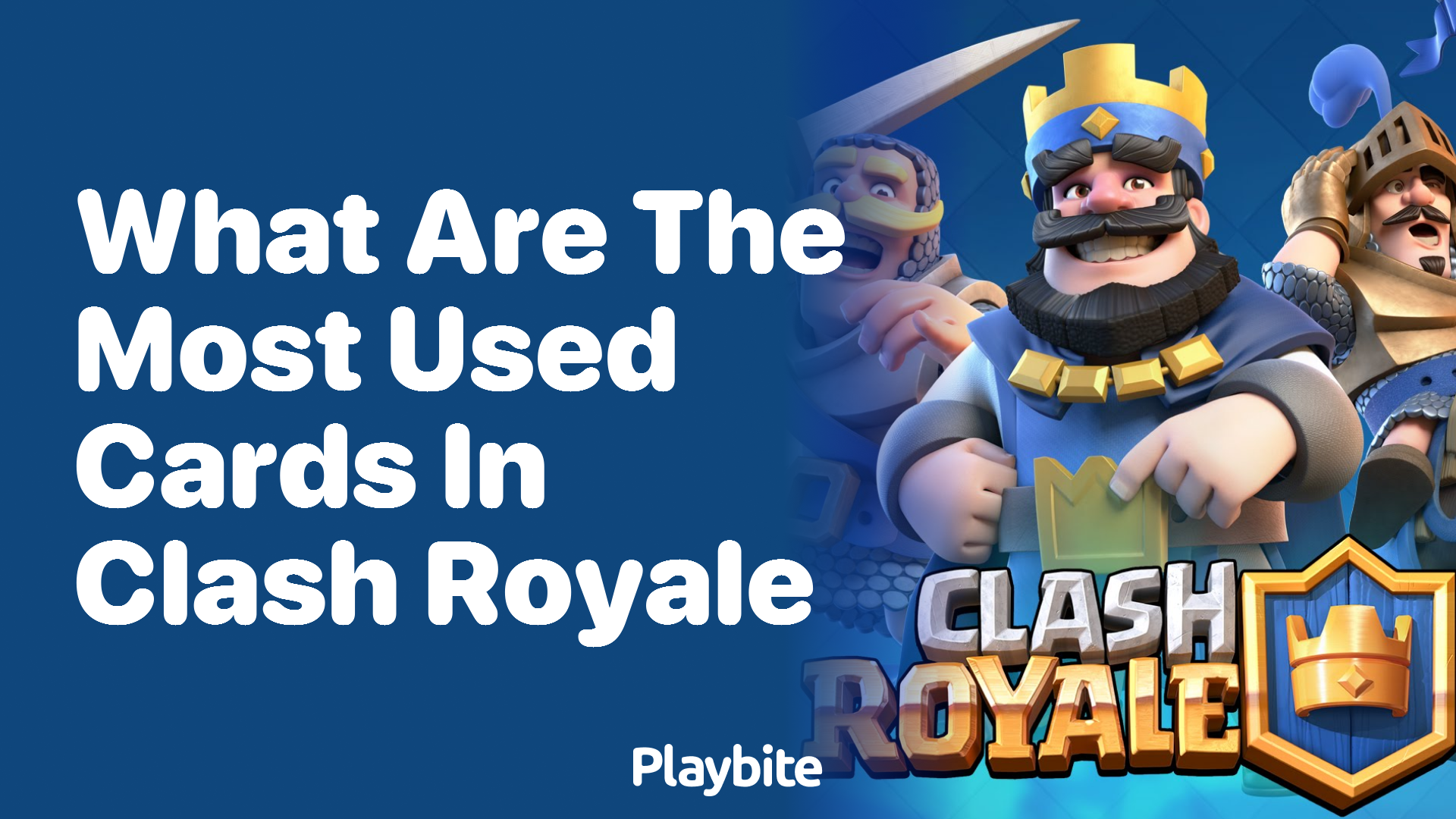 Discover the Most Used Cards in Clash Royale