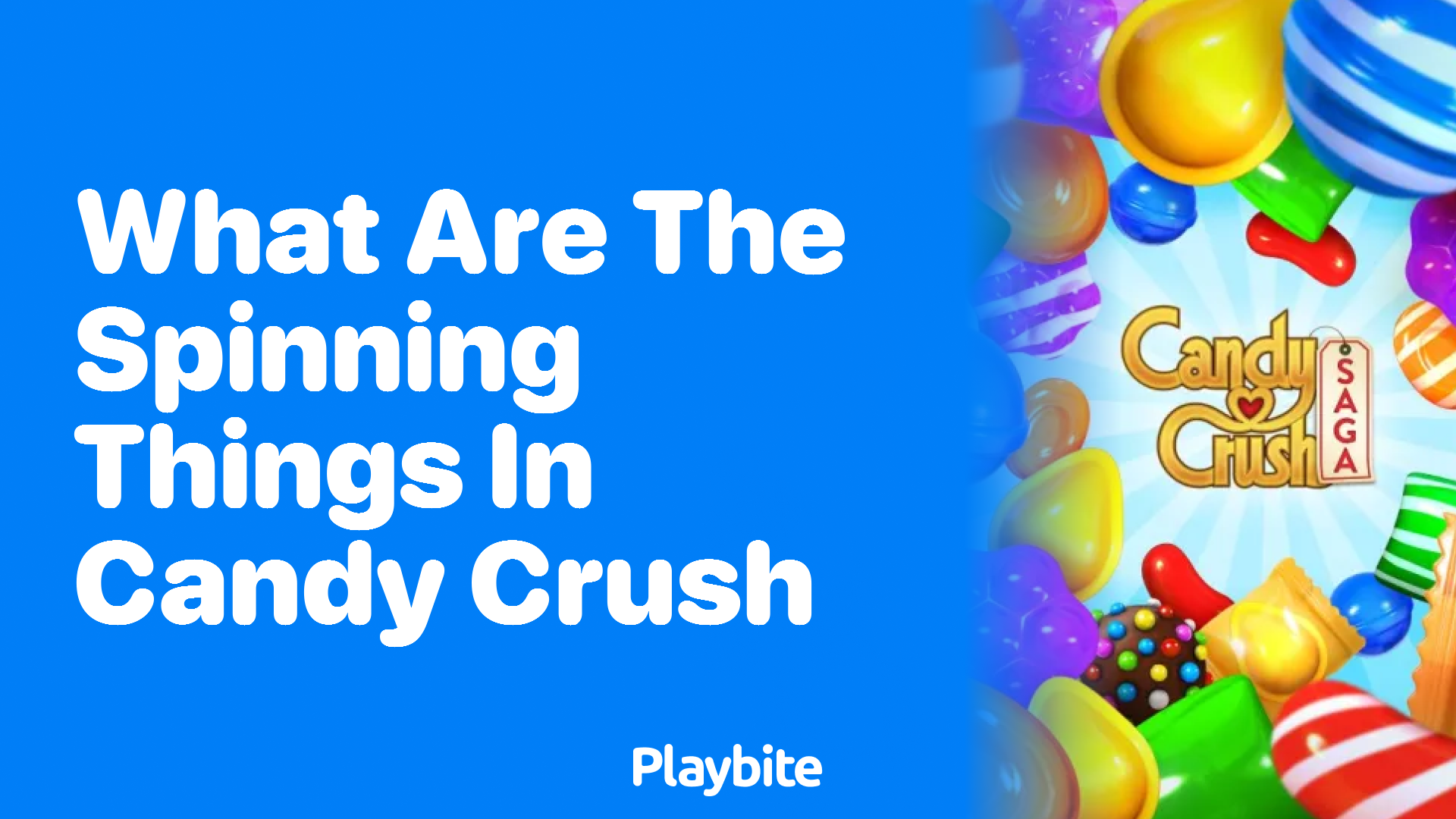 What Are the Spinning Things in Candy Crush? Exploring the Game&#8217;s Features