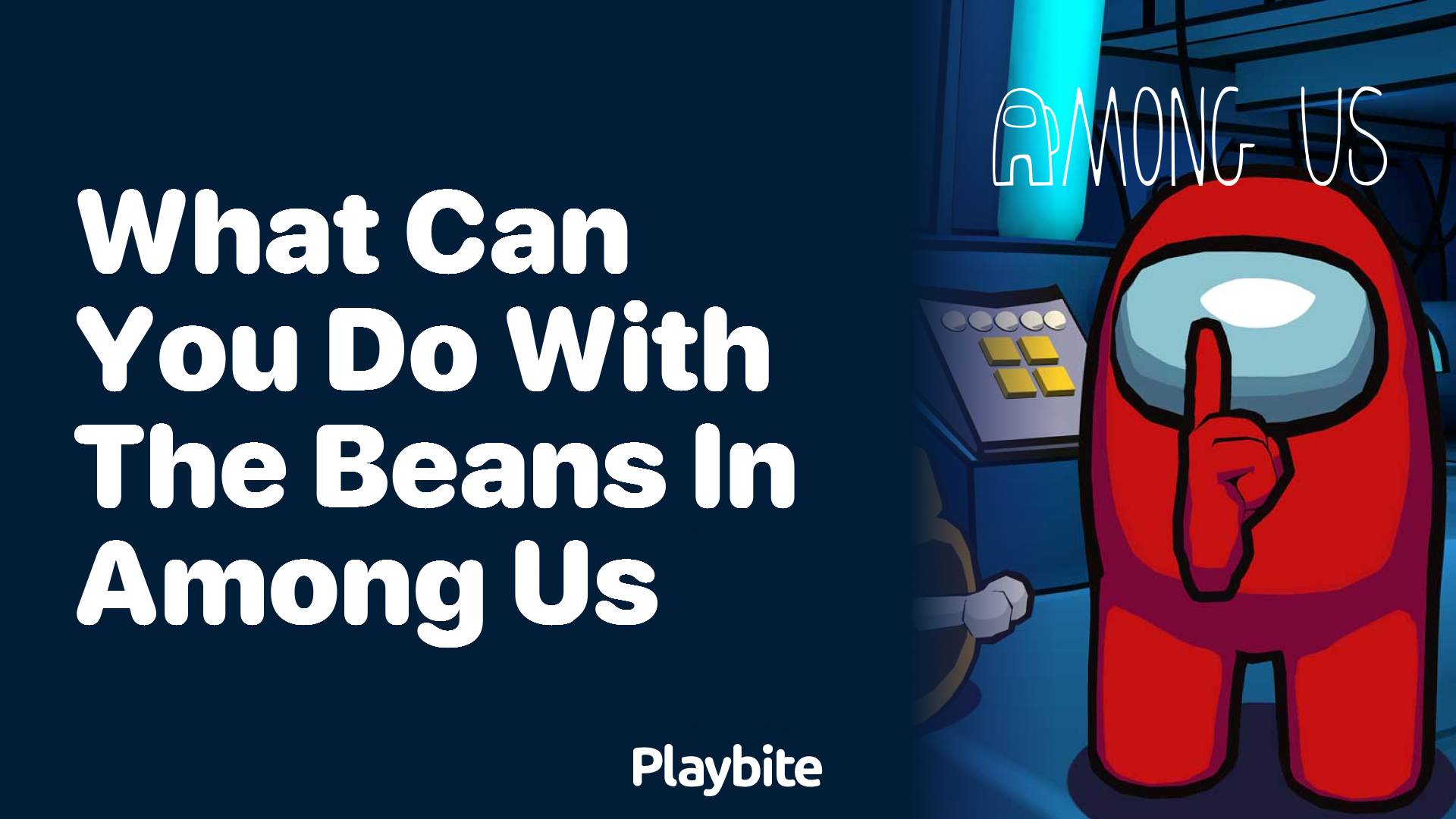 What Can You Do With the Beans in Among Us?