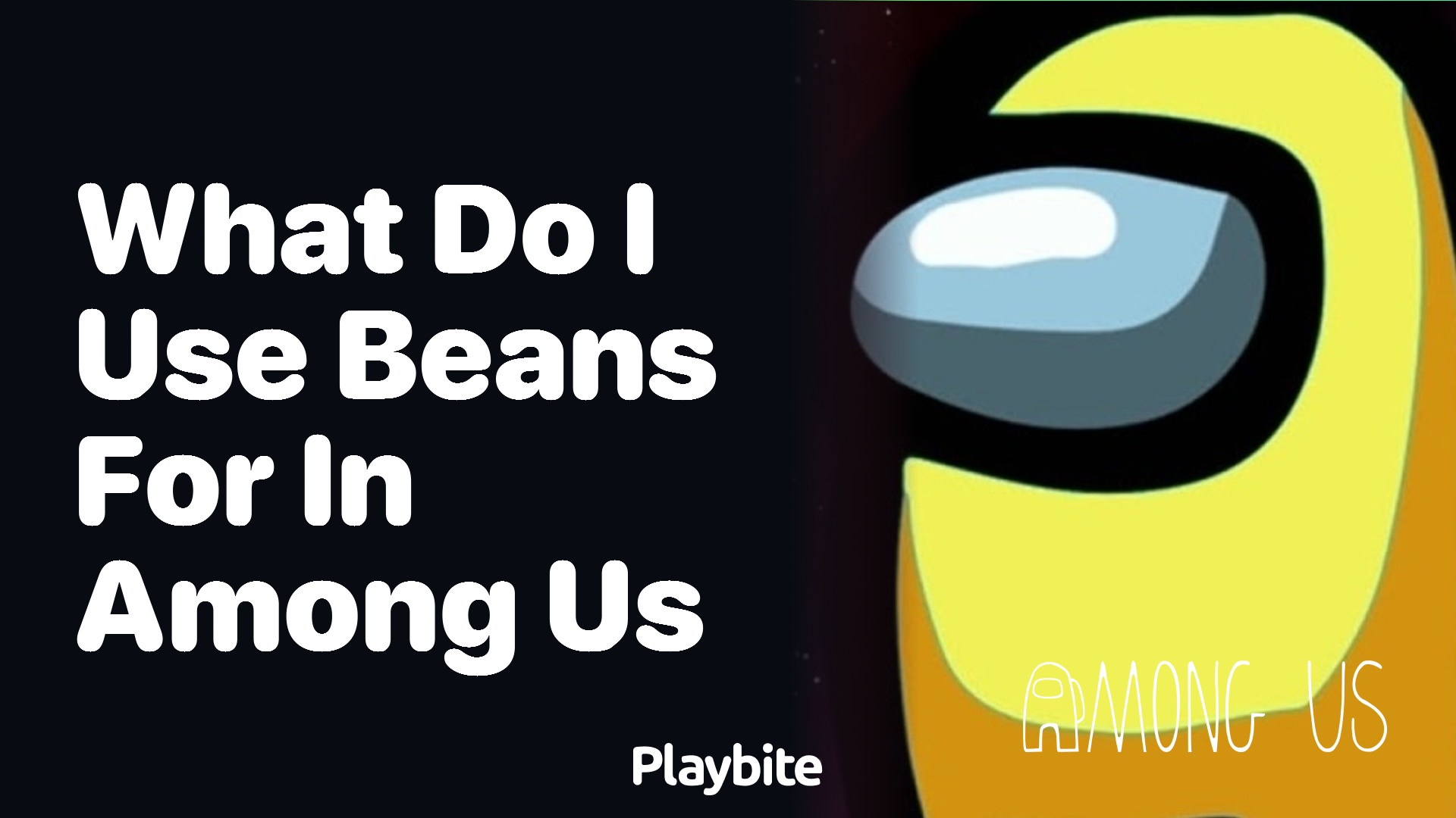 What Do I Use Beans For in Among Us?