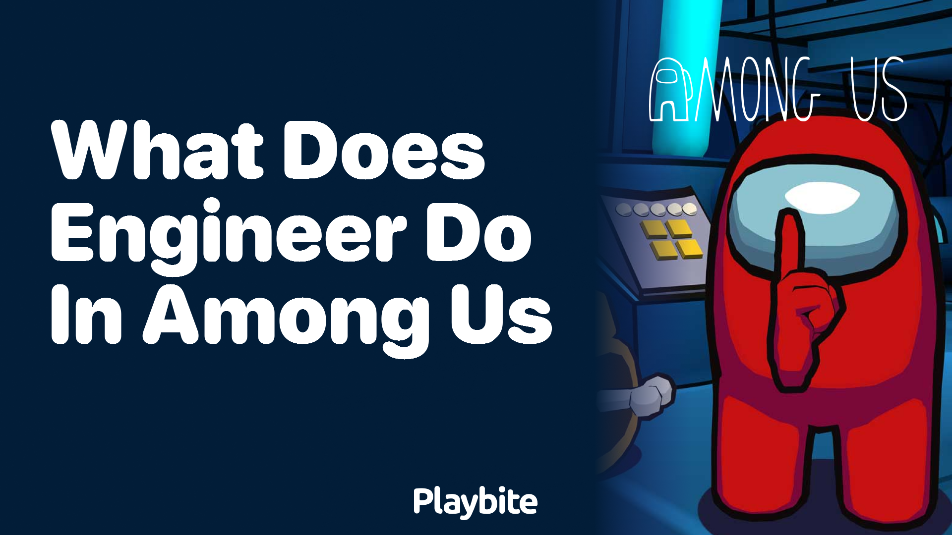 What Does an Engineer Do in Among Us?