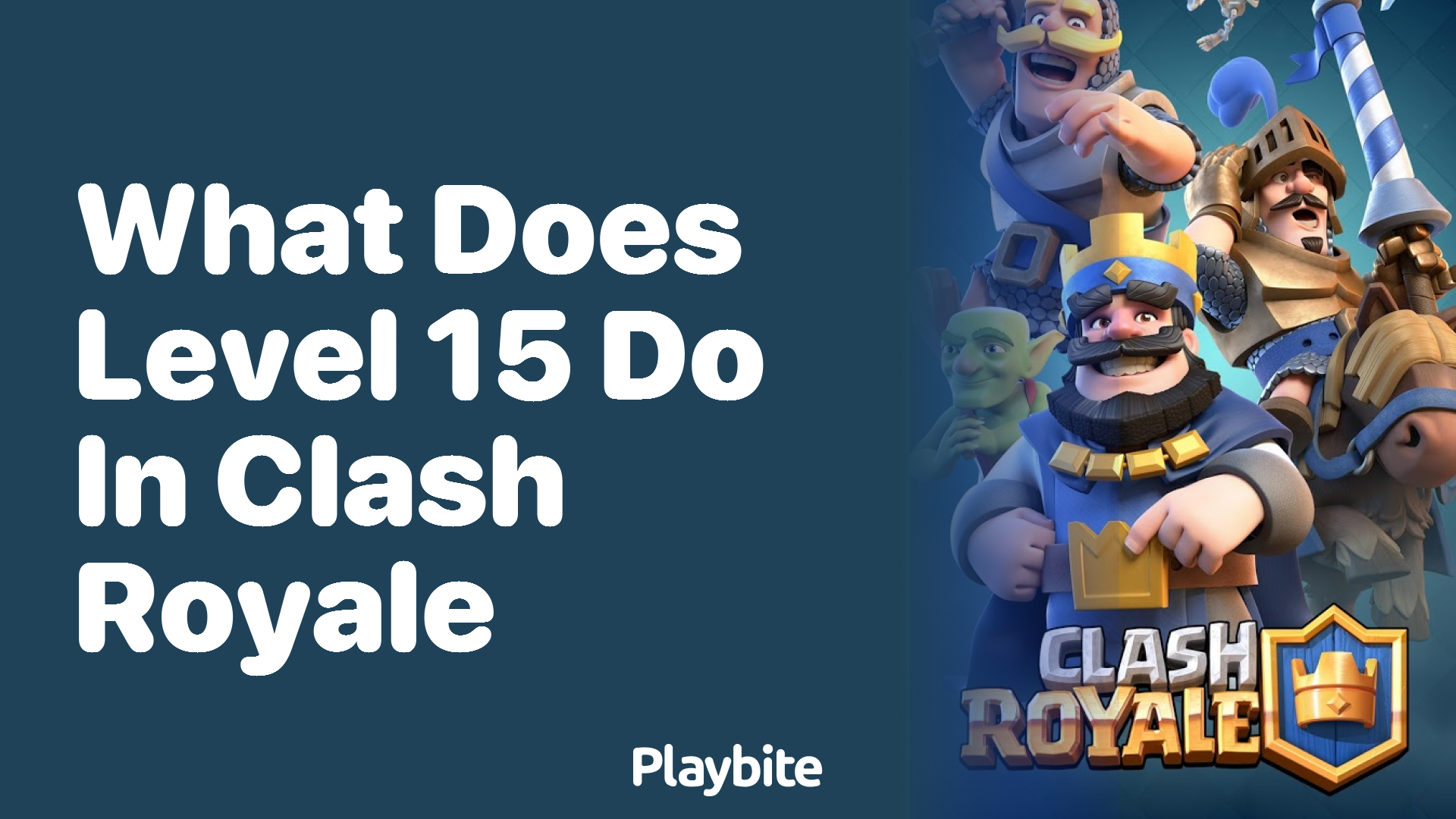 What Does Level 15 Do in Clash Royale?