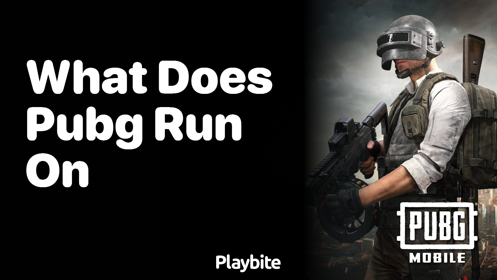 What Devices Does PUBG Mobile Run On?