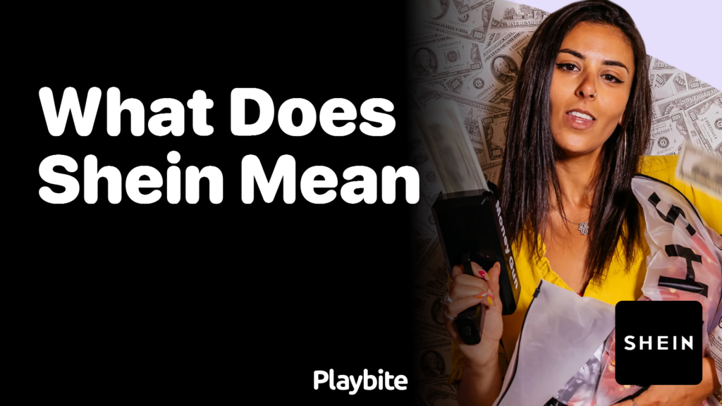 What Does the Word 'SHEIN' Mean? - Playbite