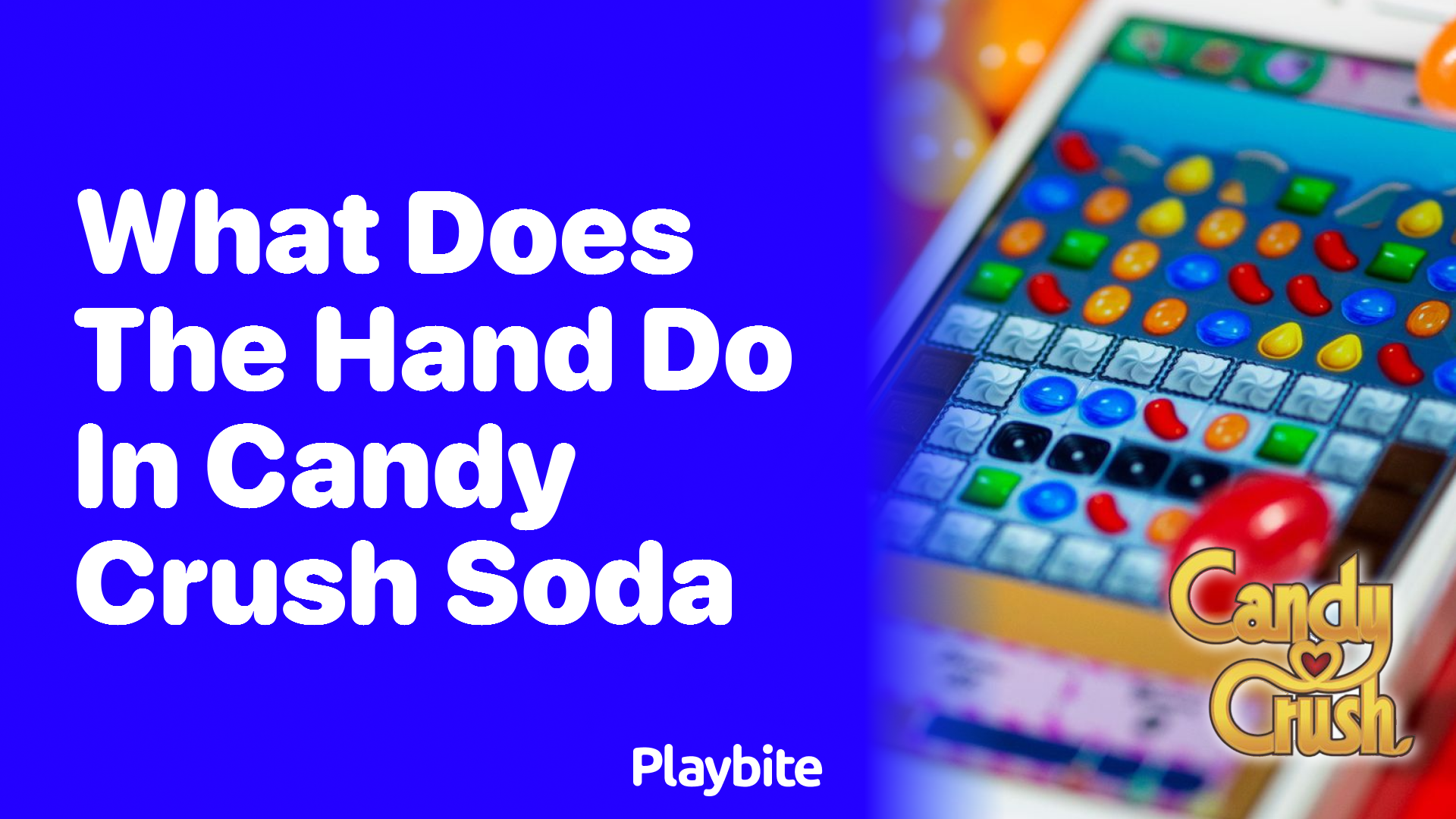 What Does the Hand Do in Candy Crush Soda?