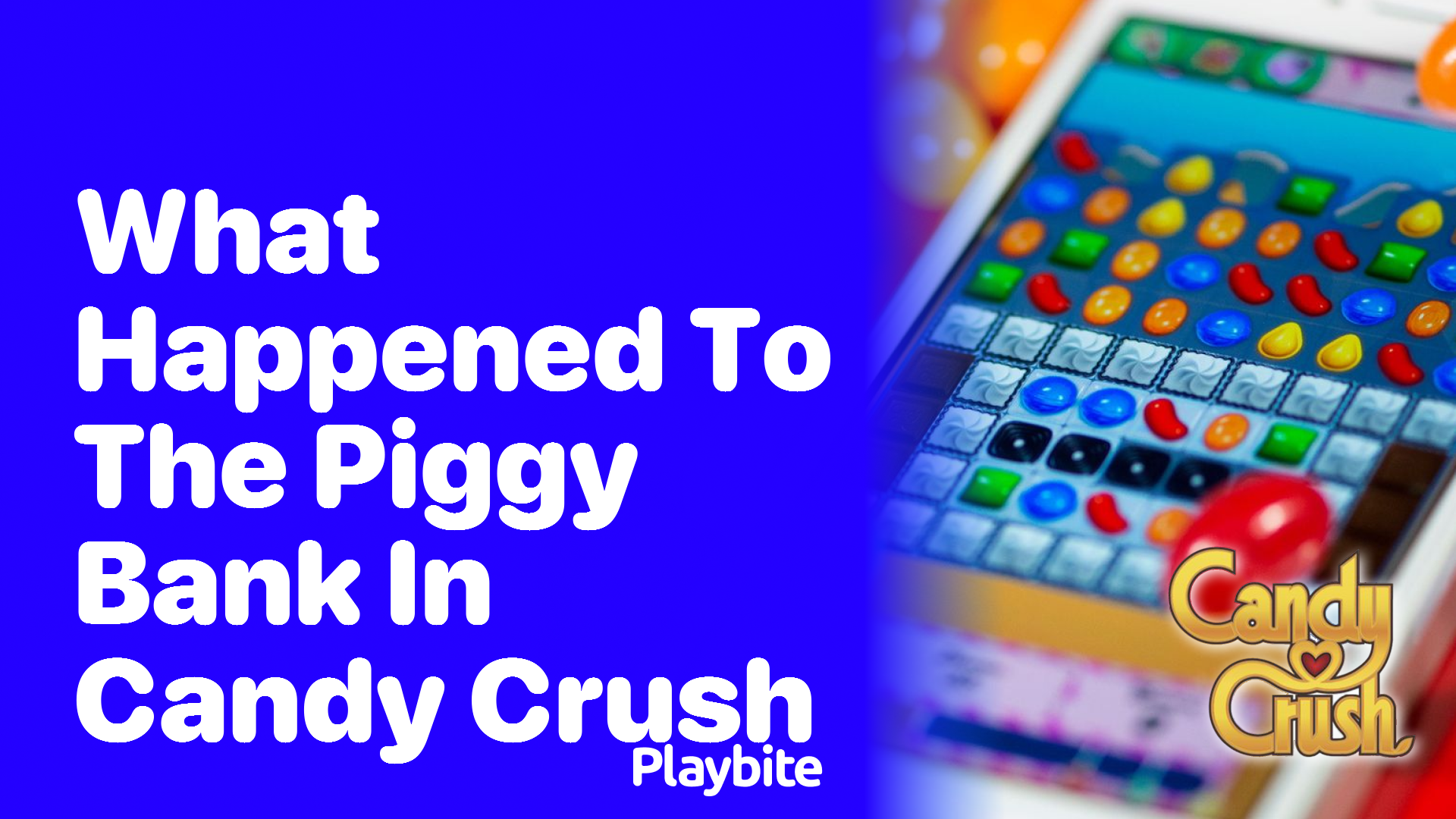 What Happened to the Piggy Bank in Candy Crush?