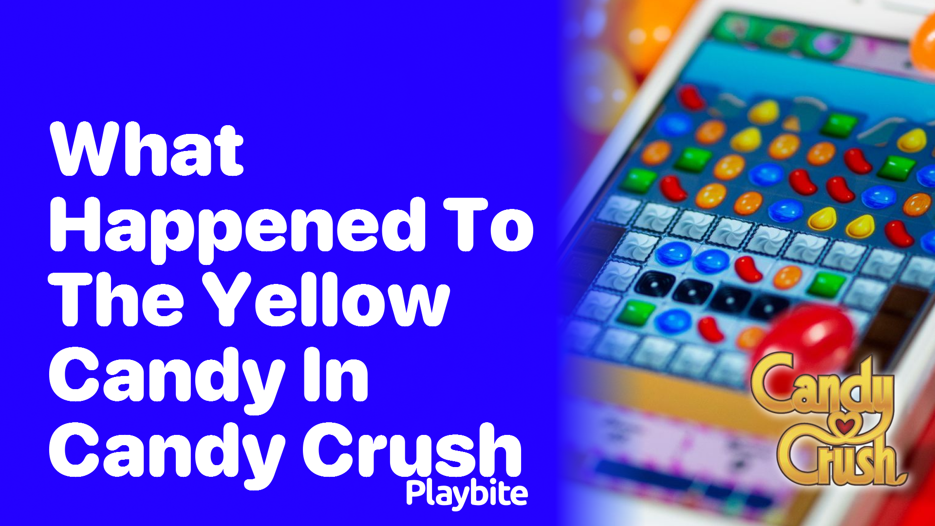 What Happened to the Yellow Candy in Candy Crush?