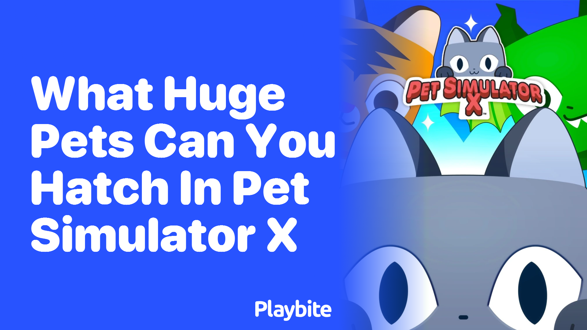 What Huge Pets Can You Hatch in Pet Simulator X?