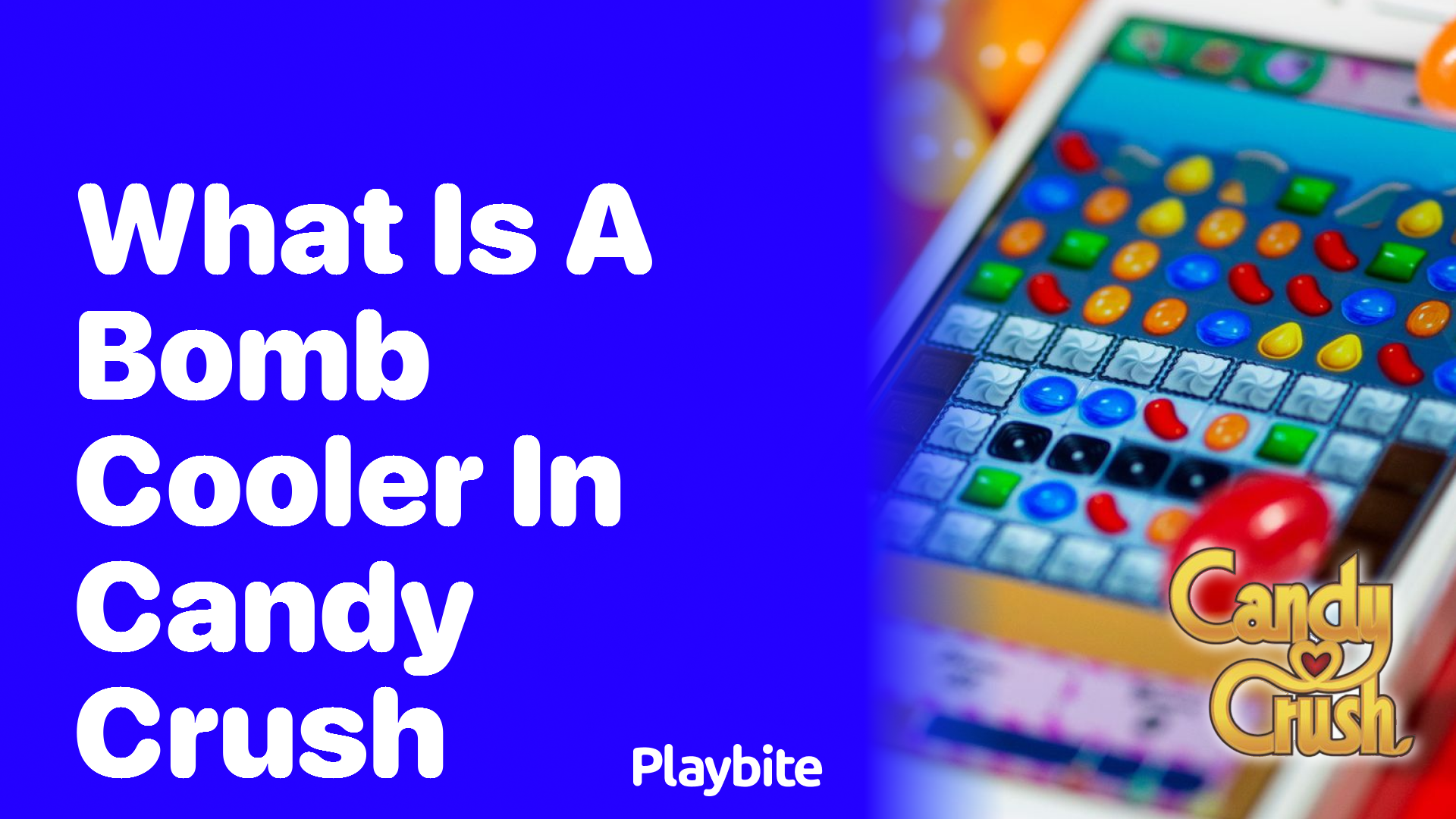 What is a Bomb Cooler in Candy Crush?