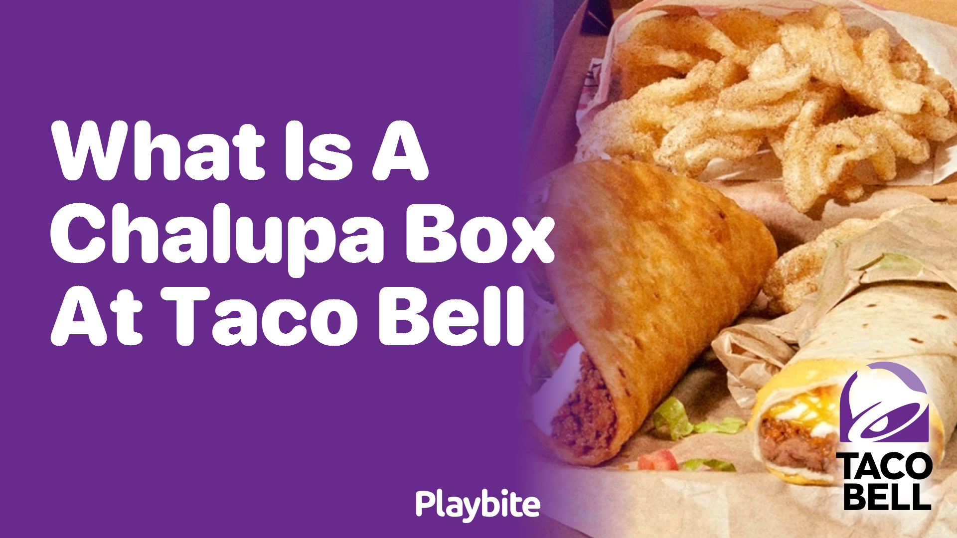 What Is a Chalupa Box at Taco Bell? - Playbite