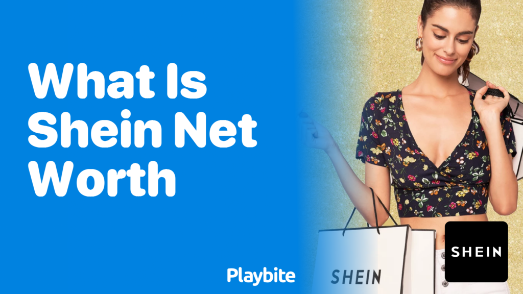 What Is SHEIN's Net Worth? Playbite