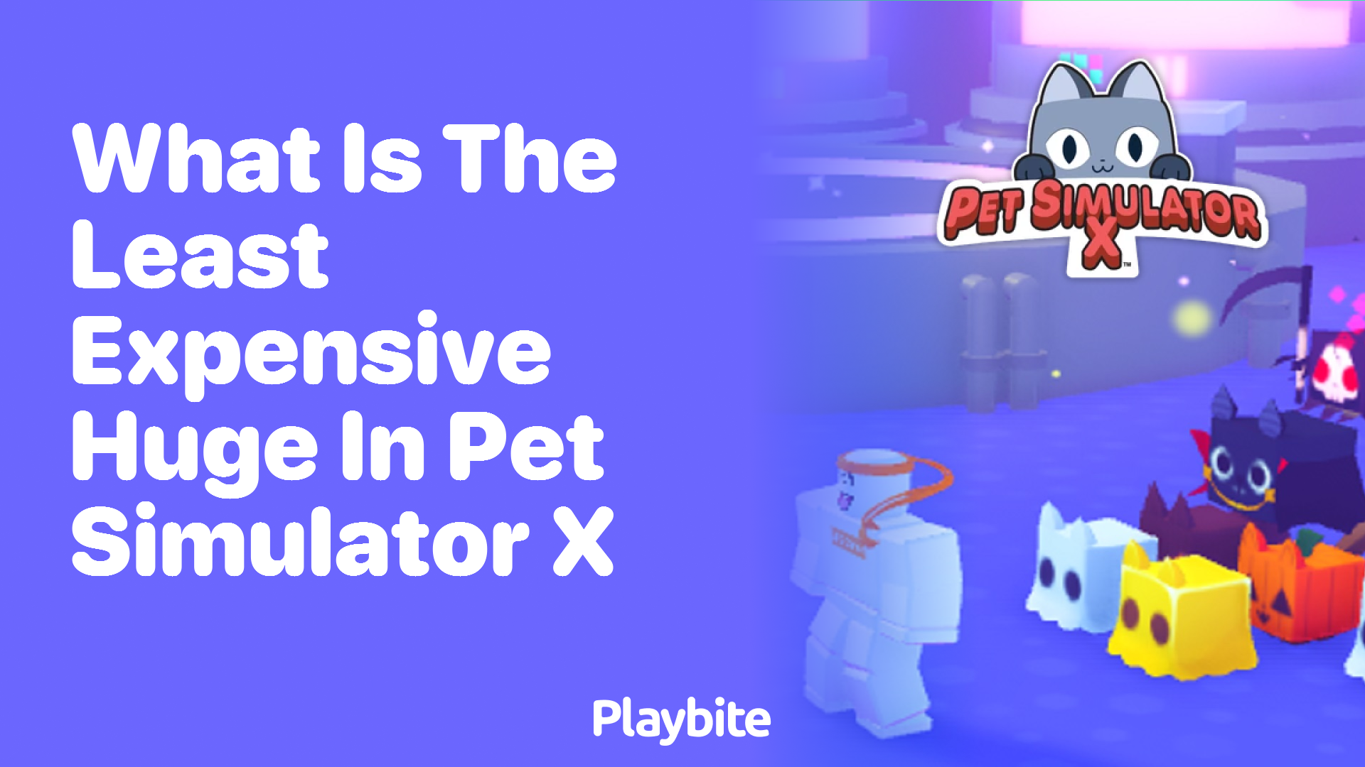 What is the Least Expensive Huge Pet in Pet Simulator X?