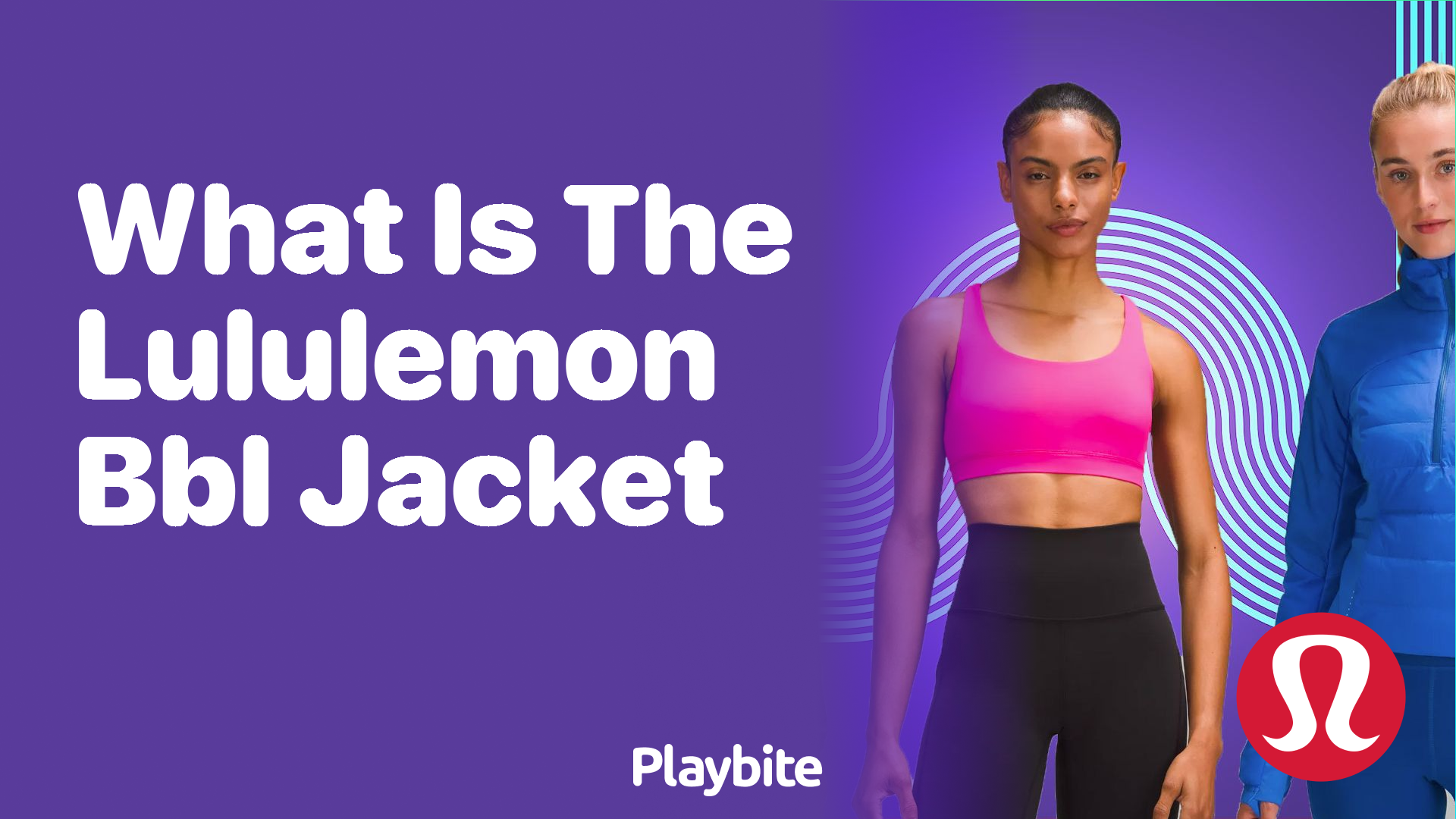 https://www.playbite.com/wp-content/uploads/sites/3/2024/03/what-is-the-lululemon-bbl-jacket.png