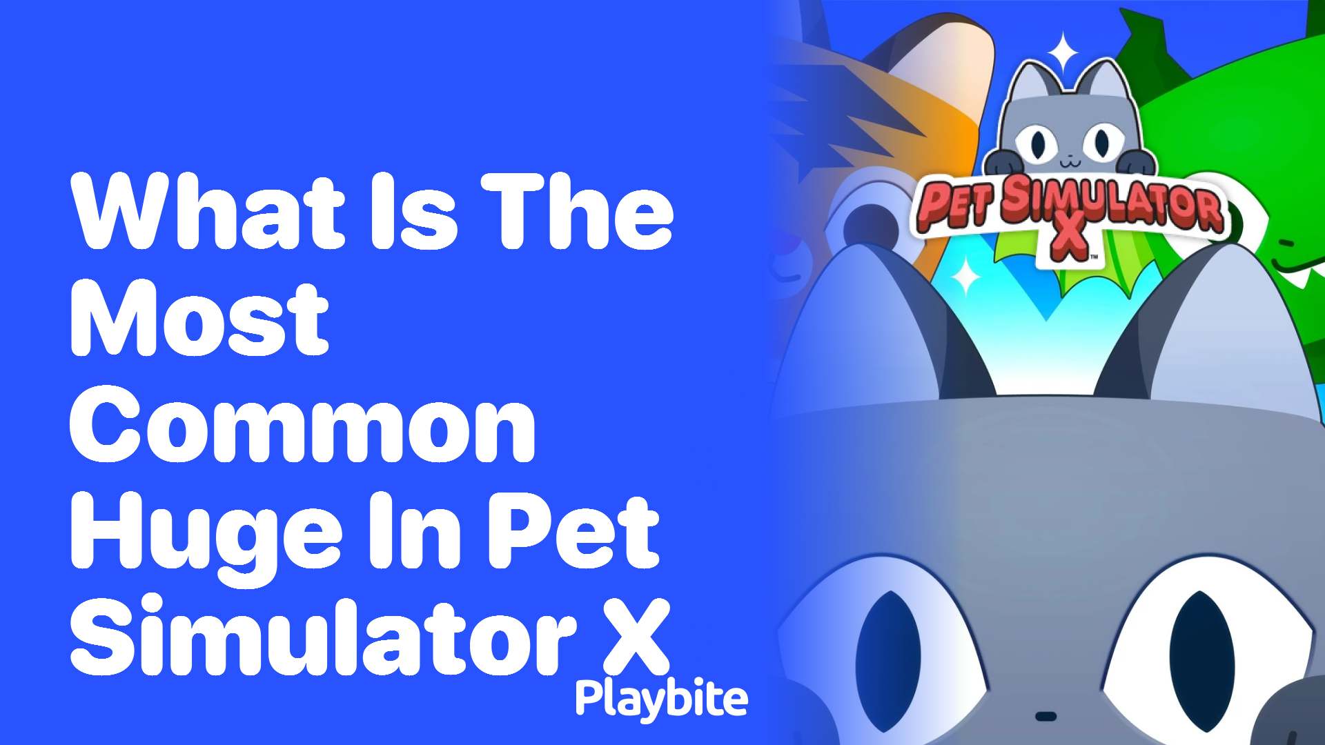 What is the Most Common Huge in Pet Simulator X?