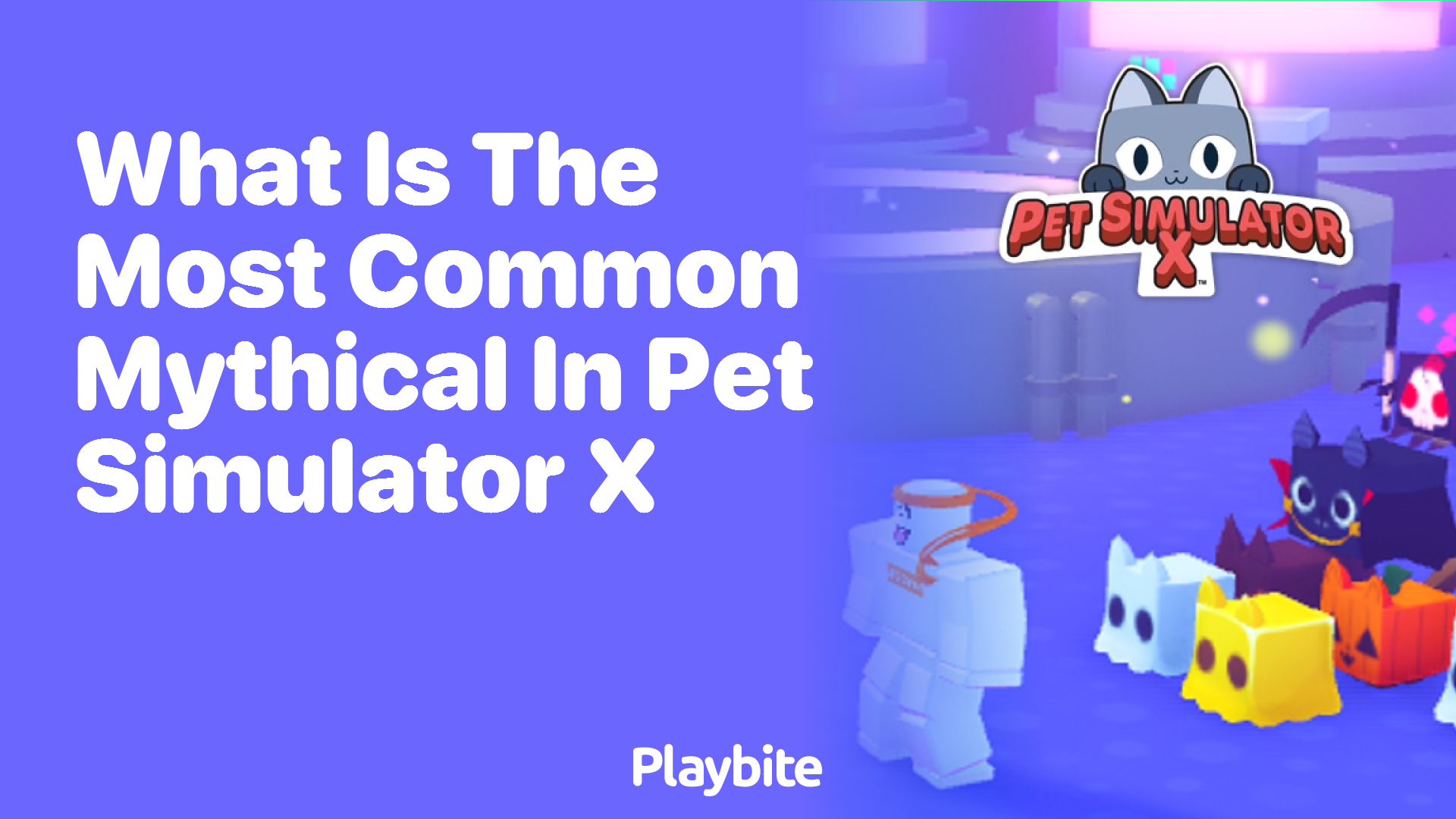 Unraveling Myths: What is the Most Common Mythical in Pet Simulator X?