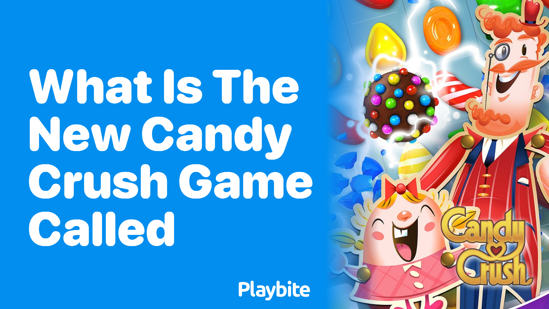 What Is the New Candy Crush Game Called?