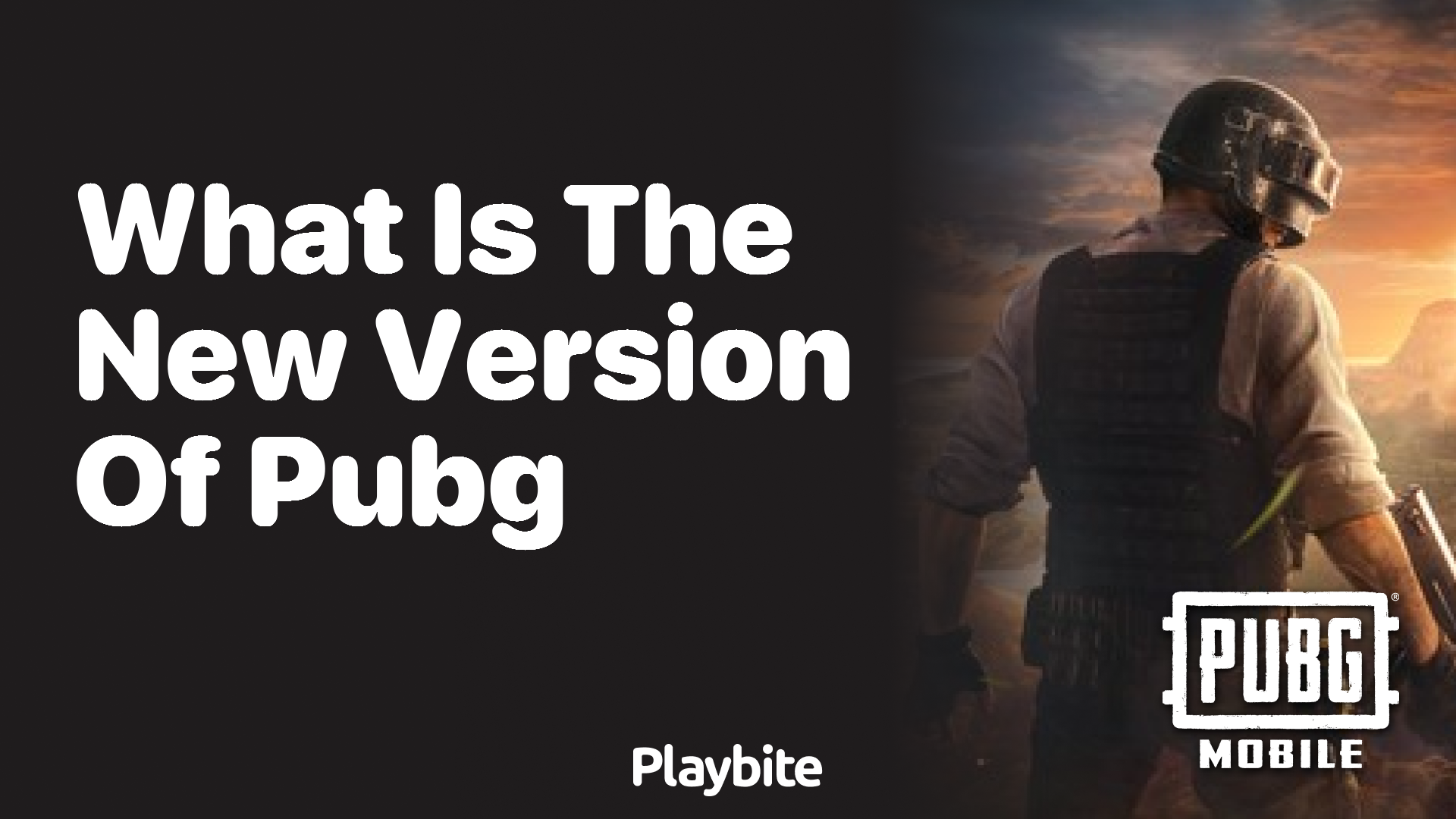 What Is the New Version of PUBG Mobile?