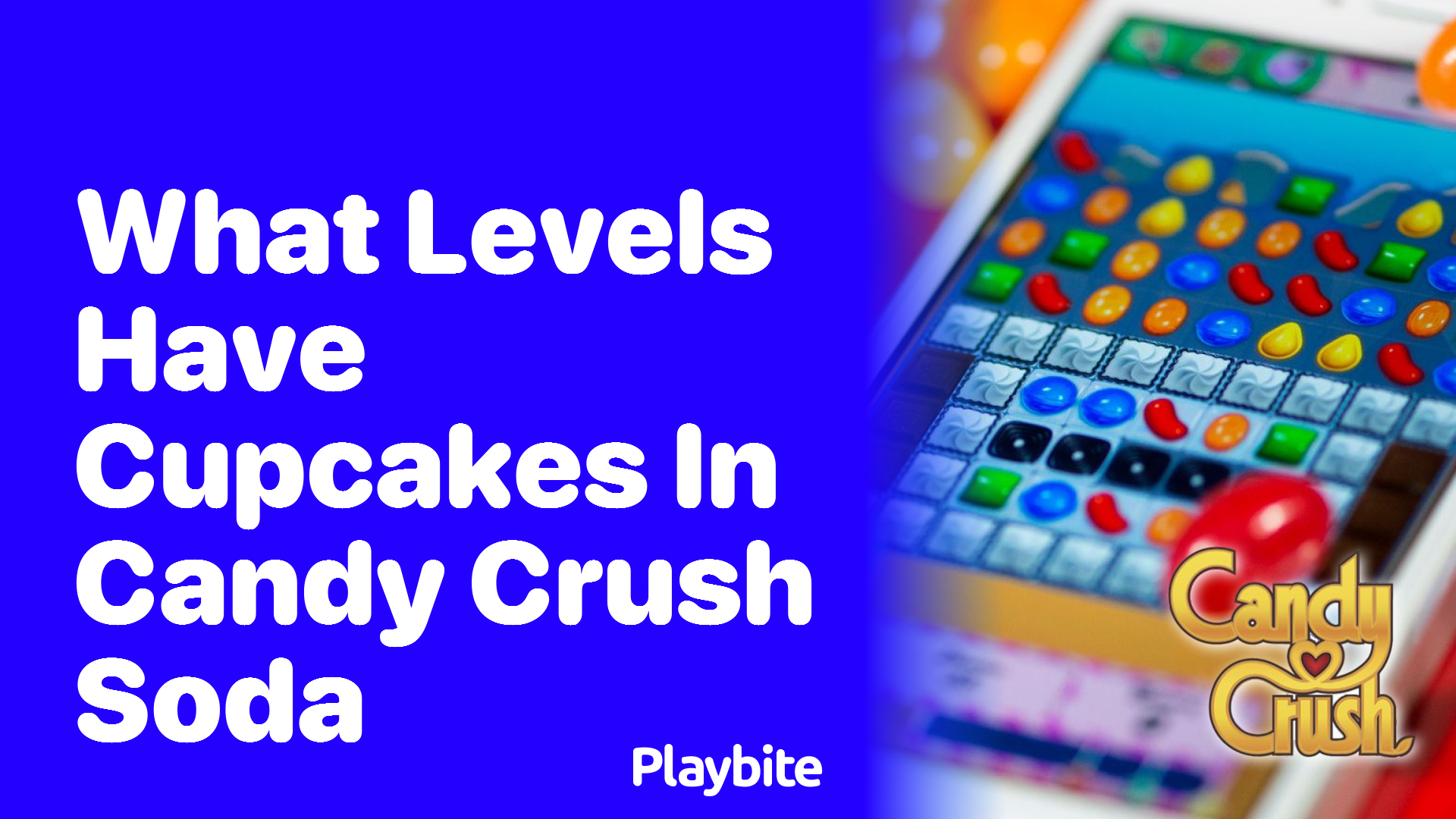 What Levels Have Cupcakes in Candy Crush Soda?