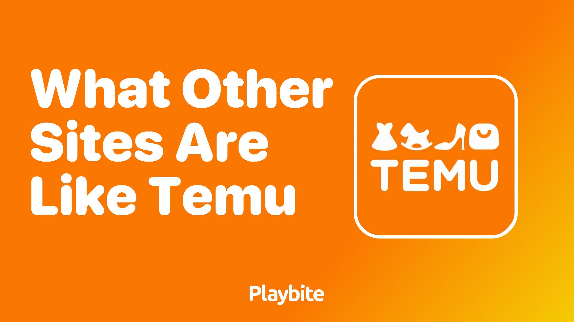 What Other Sites Are Like Temu? - Playbite