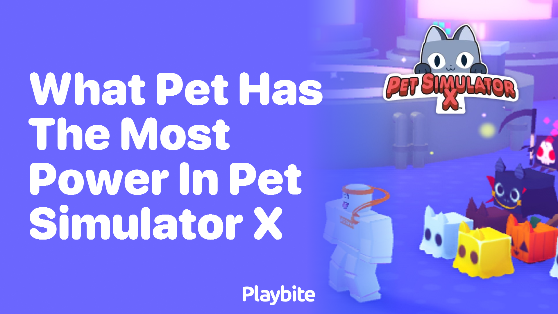 What Pet Has the Most Power in Pet Simulator X?