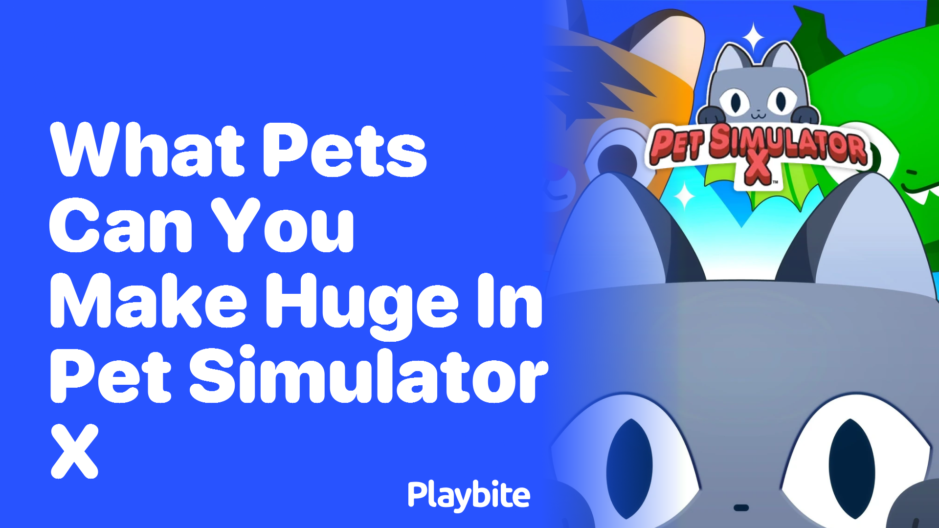 What Pets Can You Make Huge in Pet Simulator X?