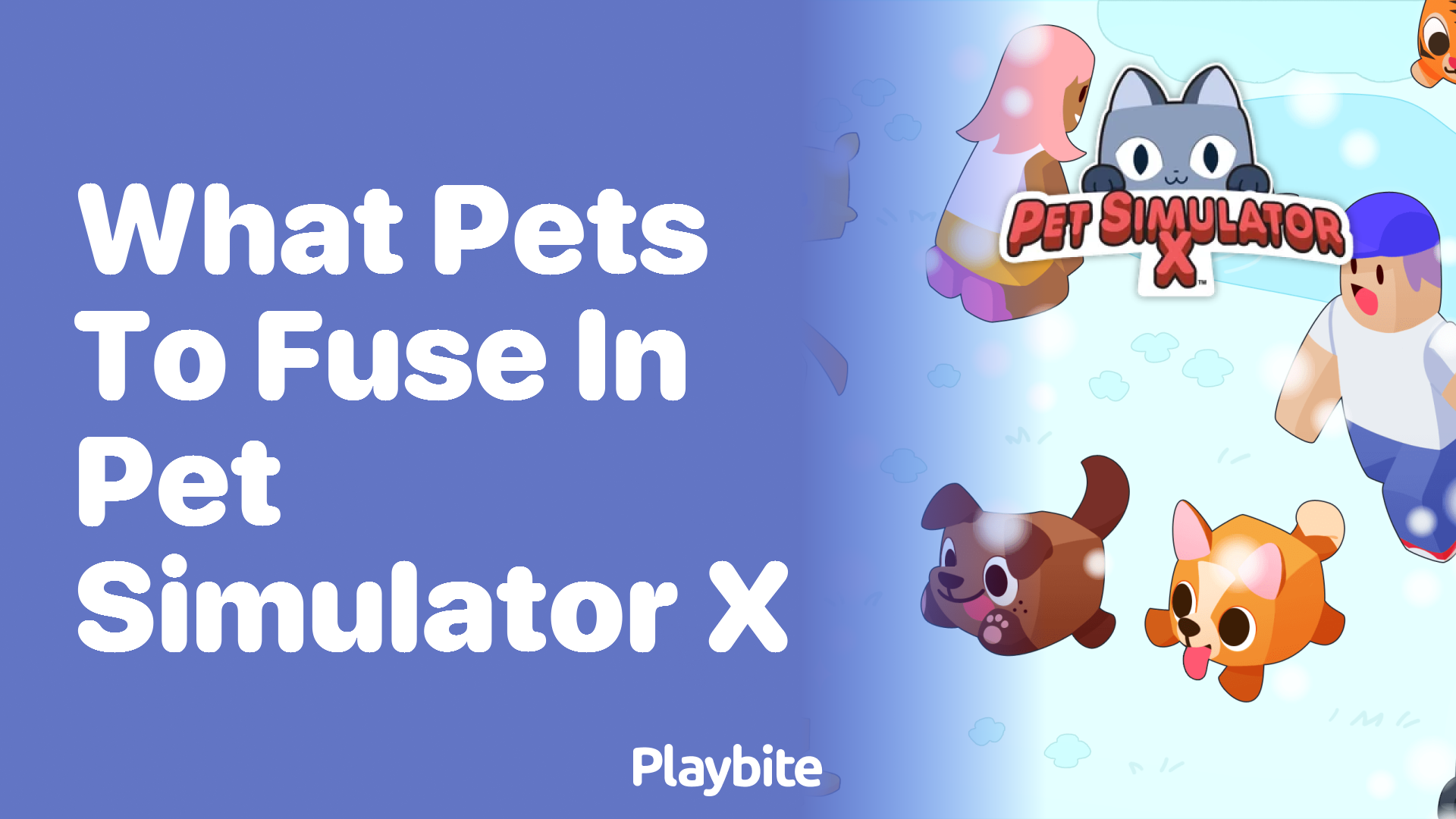 What Pets to Fuse in Pet Simulator X for the Best Results