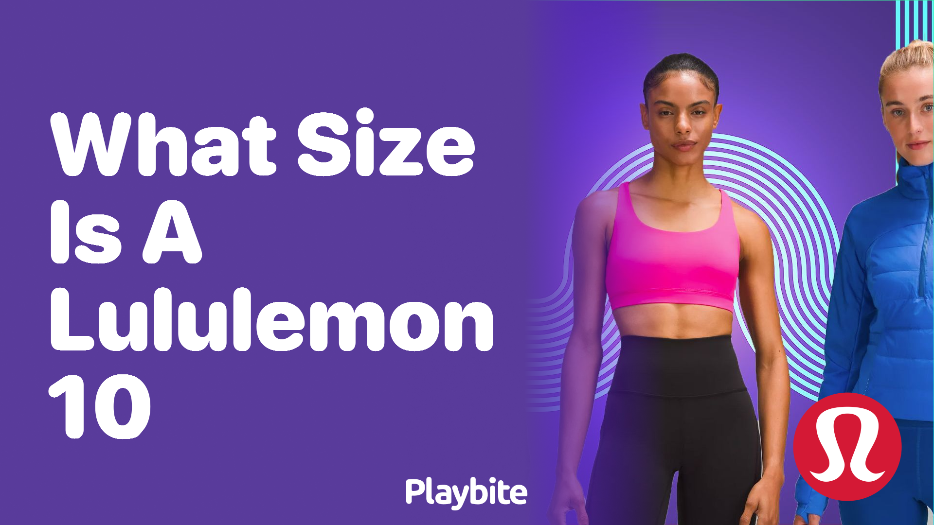 What Size Is Lululemon Size 10? Let's Find Out! - Playbite