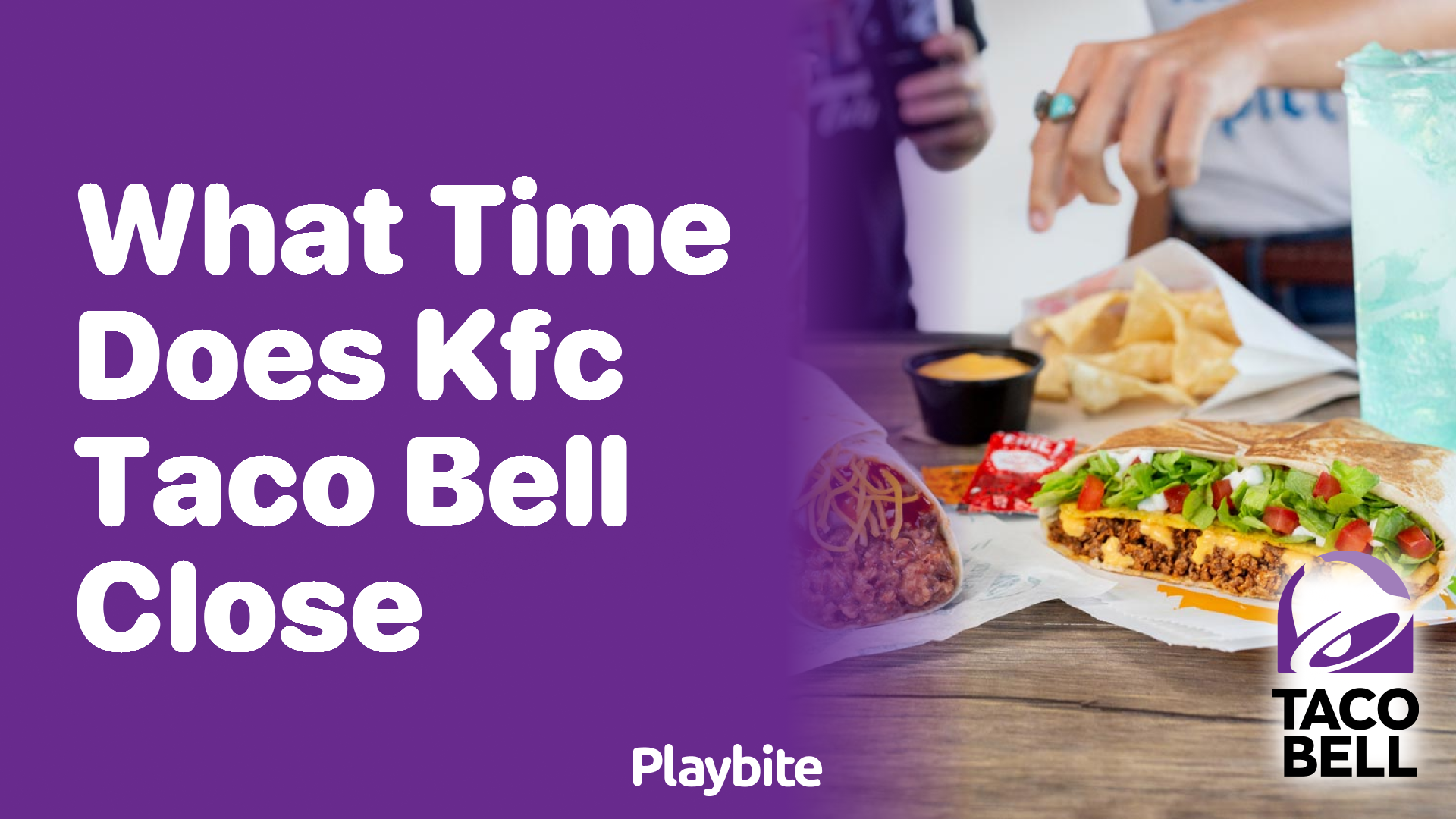 What Time Does KFC Taco Bell Close Playbite