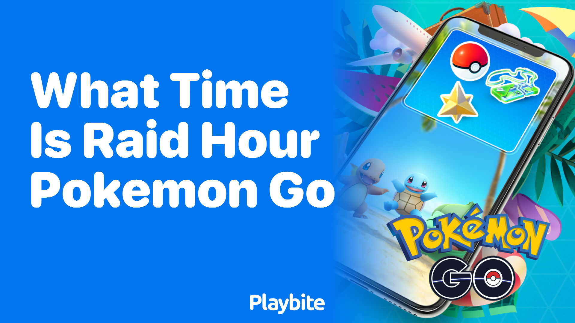 What Time is Raid Hour in Pokemon GO? Playbite